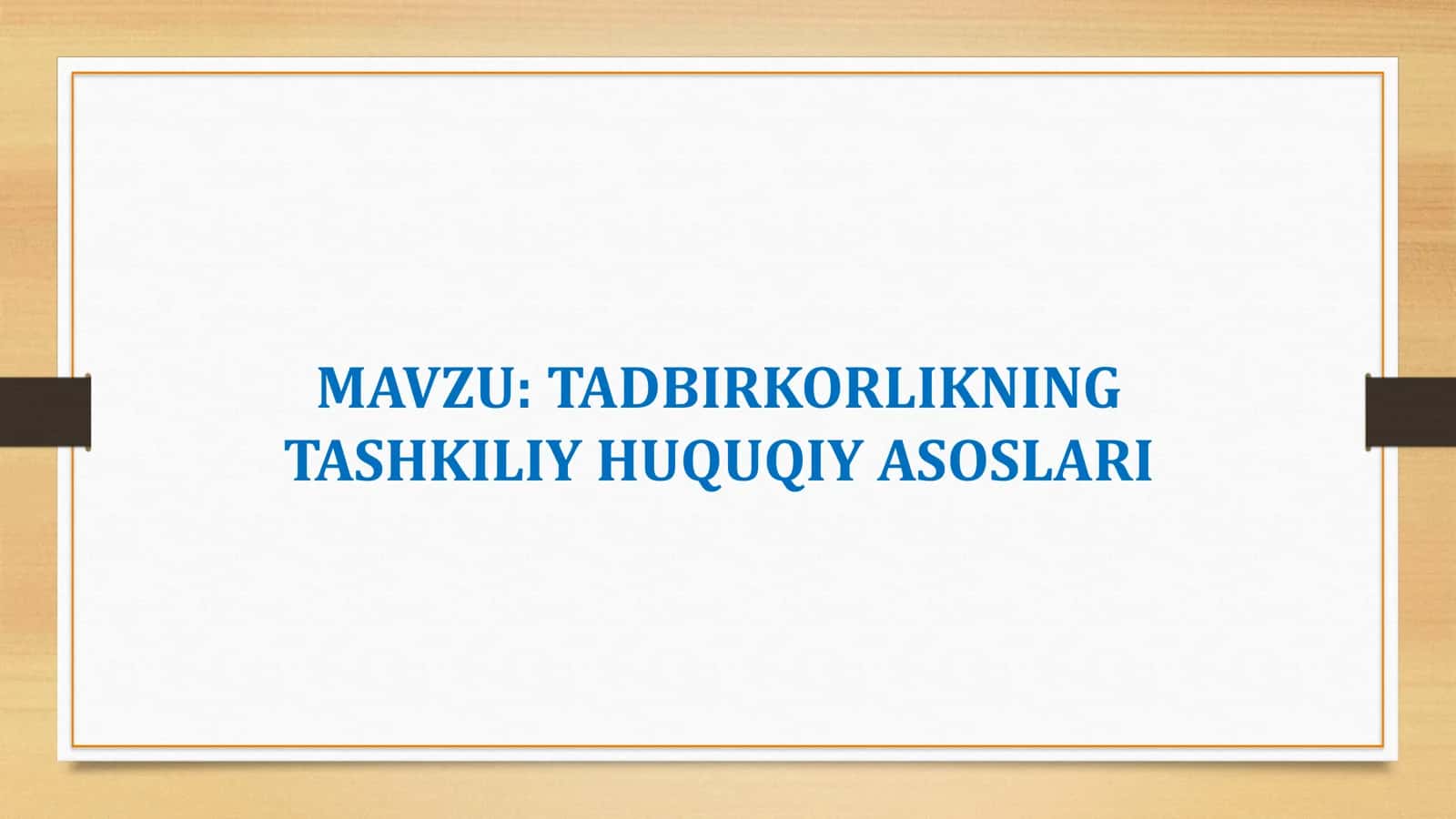 Tadbirkorlikning tashkiliy huquqiy asoslari 1