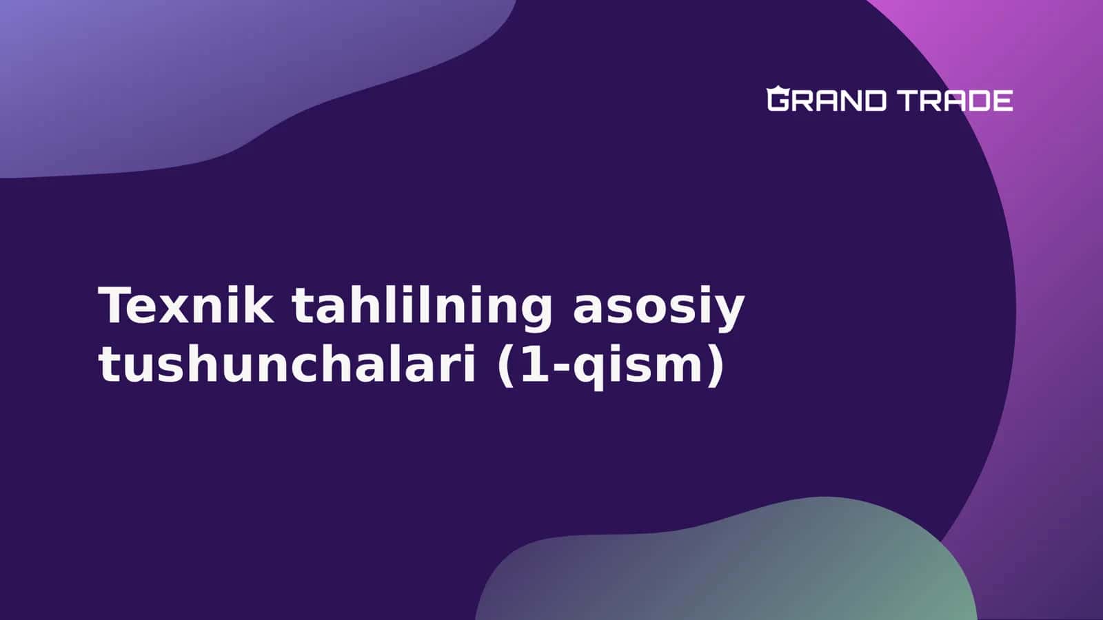 Texnik tahlilning asosiy tushunchalari (1-qism) 1