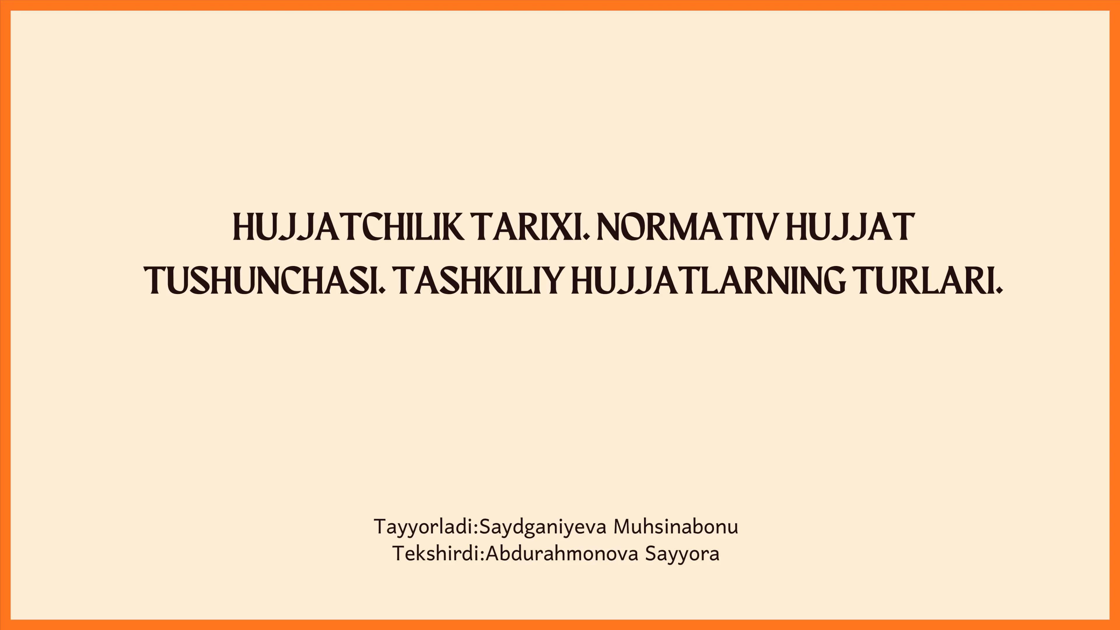 Hujjatchilik Tarixi. Normativ Hujjat Tushunchasi. Tashkiliy Hujjatların Turlari. 1