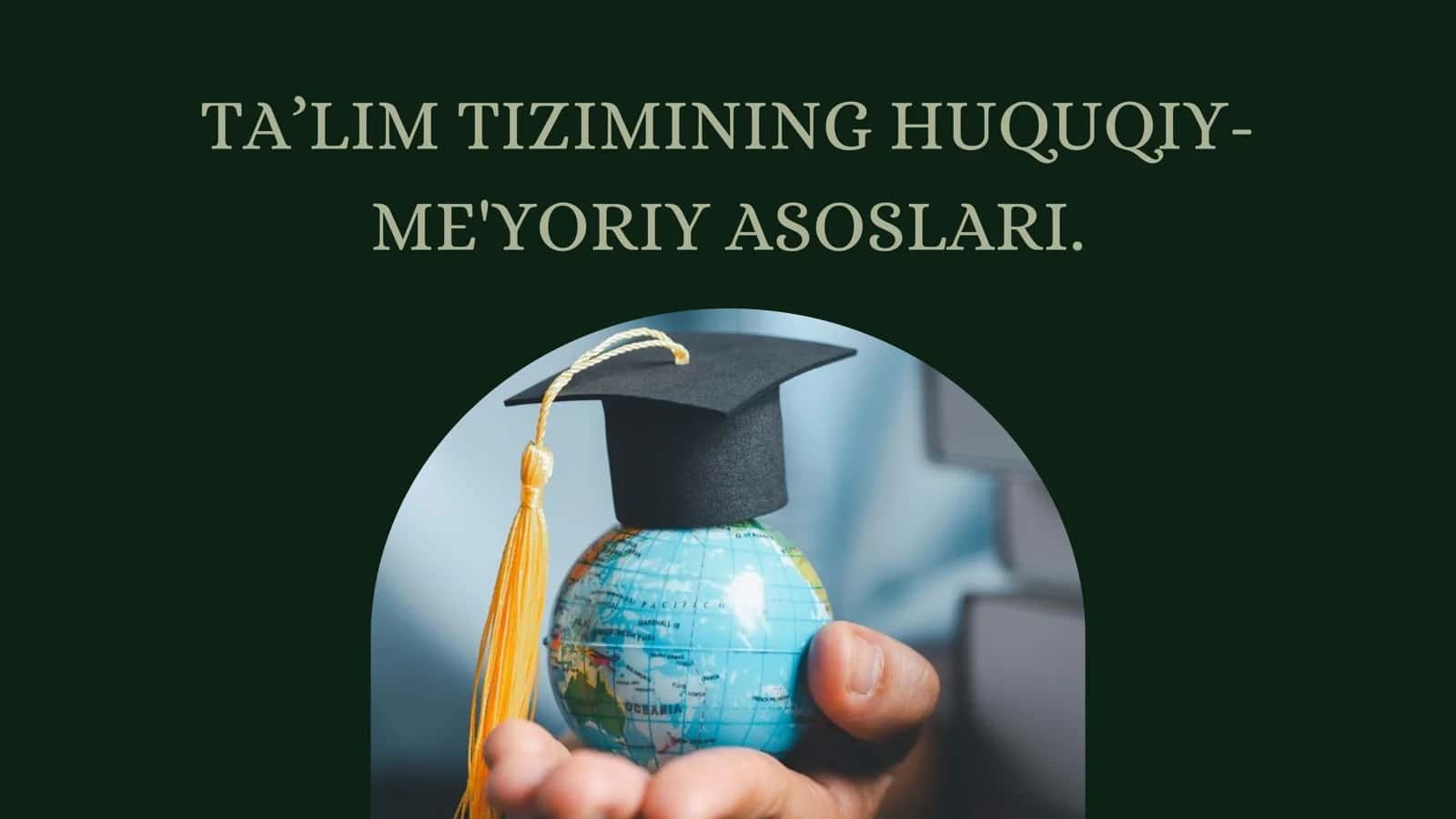 Ta’lim tizimining huquqiy-me'yoriy asoslari. 1