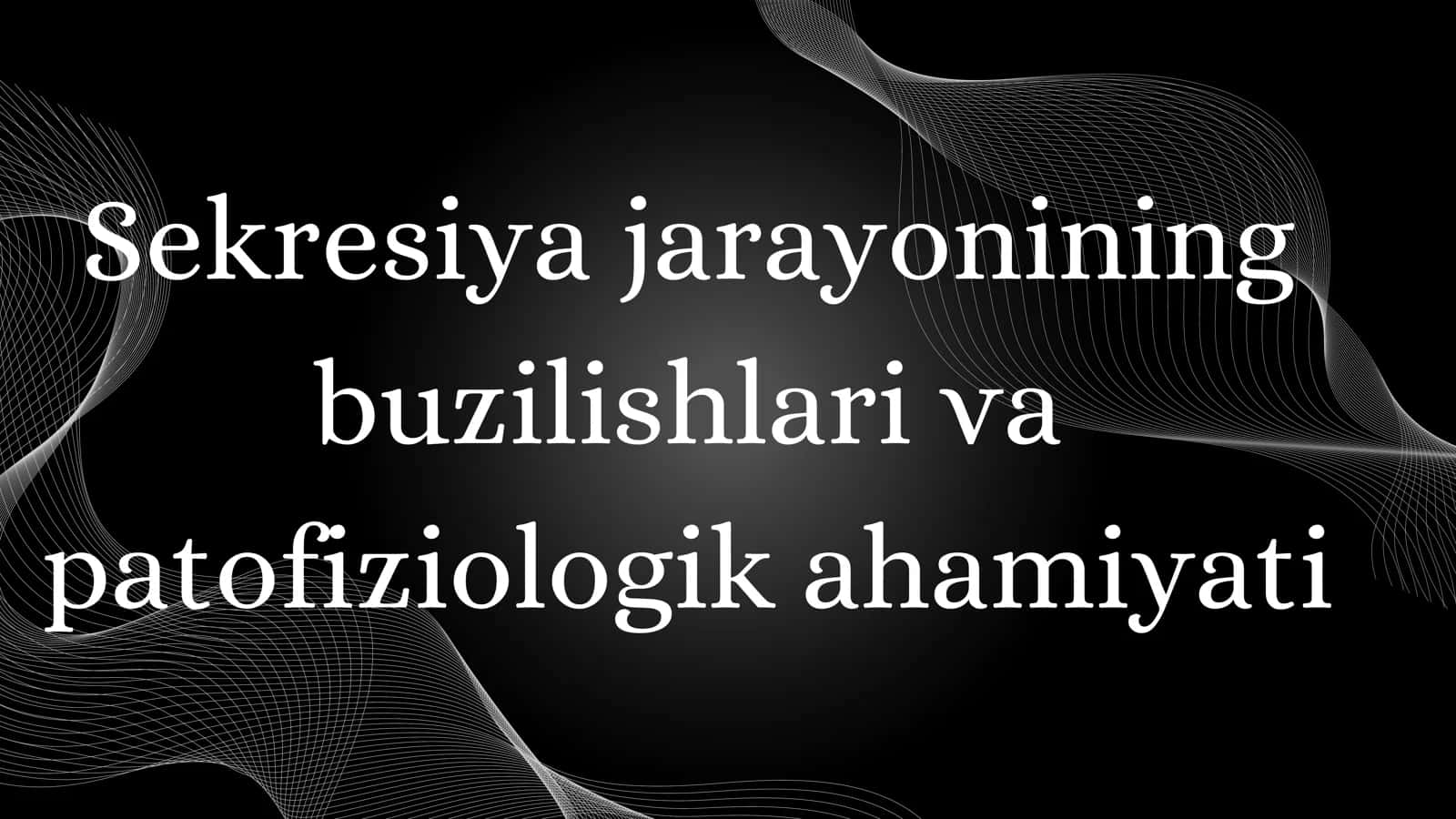 Sekresiya jarayonining buzilishlari va patofiziologik ahamiyati 1