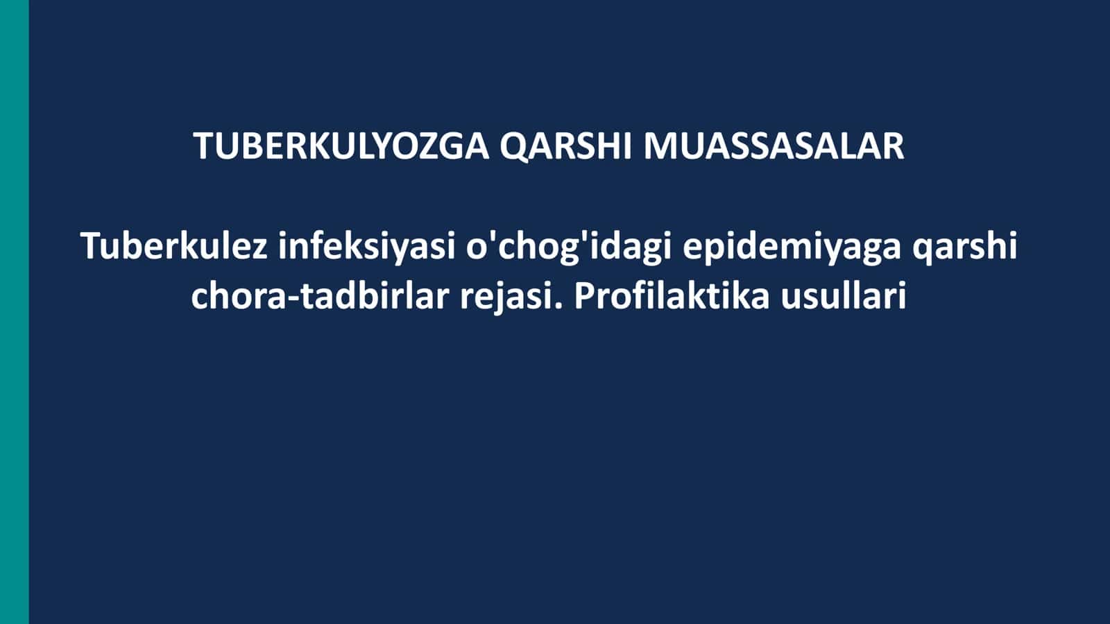 TUBERKULYOZGA QARSHI MUASSASALAR  Tuberkulez infeksiyasi o'chog'idagi epidemiyaga qarshi chora-tadbirlar rejasi. Profilaktika usullari 1