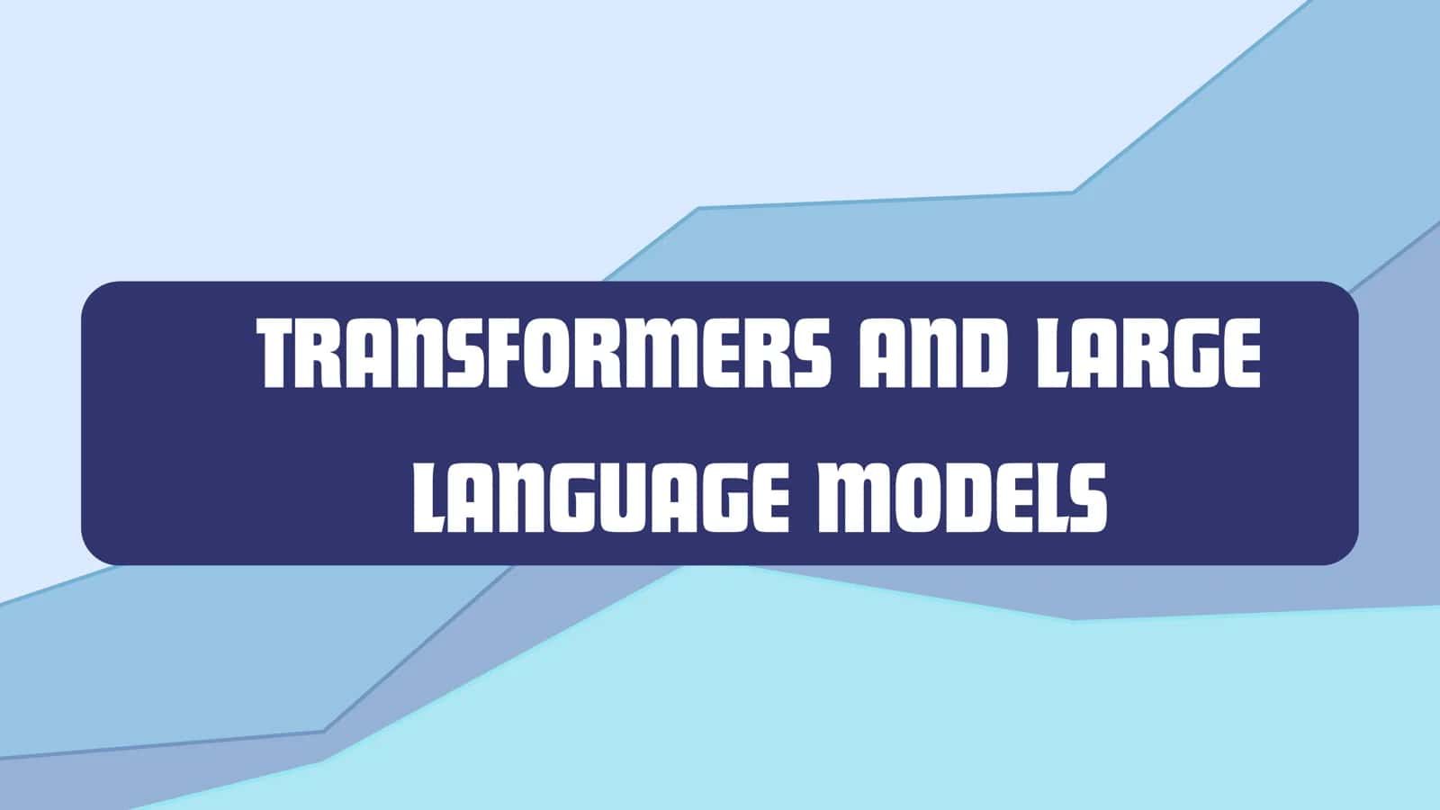 TRANSFORMERS AND LARGE LANGUAGE MODELS 1