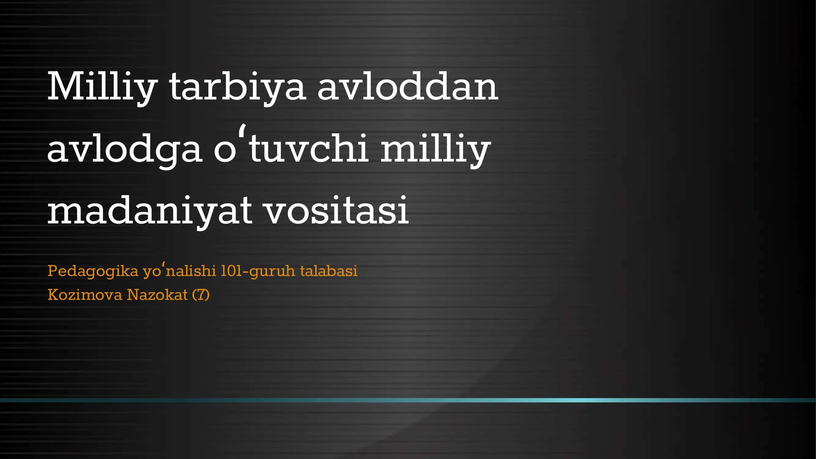 Milliy tarbiya avloddan avlodga oʻtuvchi milliy madaniyat vositasi 1