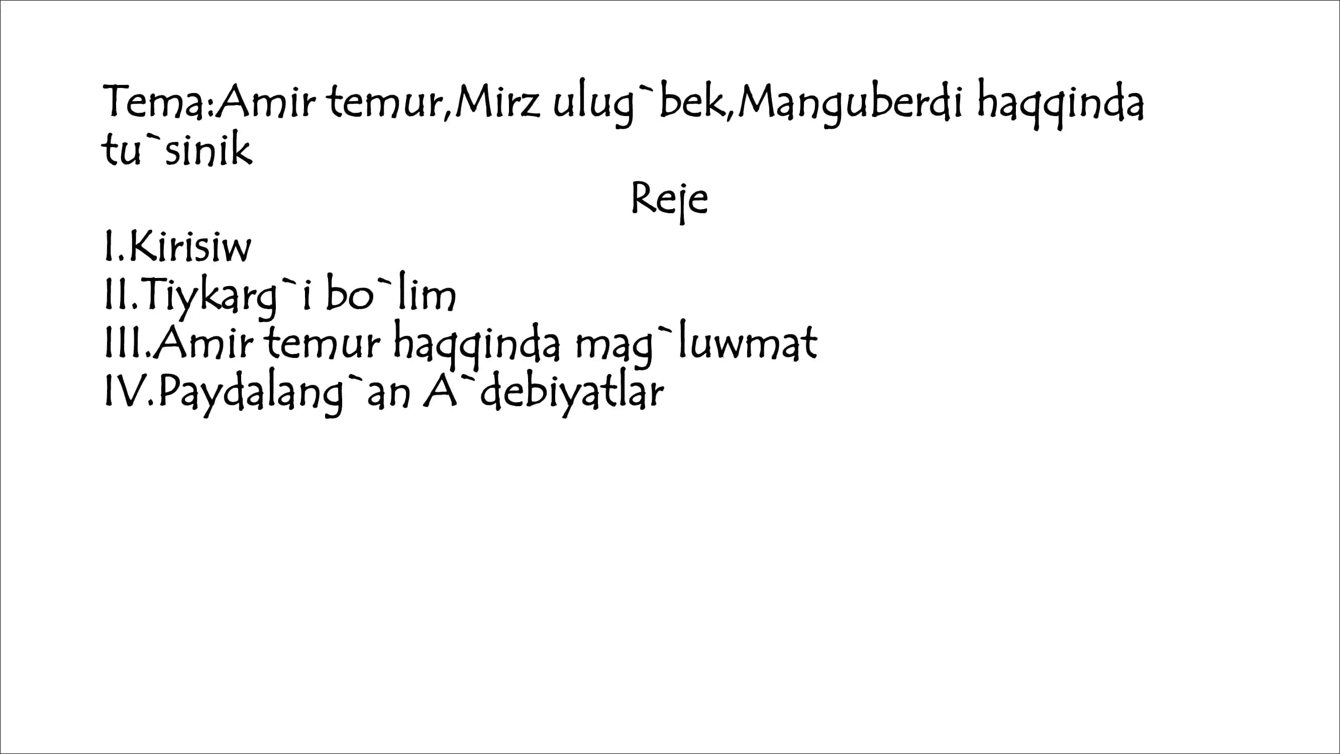 Tema:Amir temur,Mirz ulug`bek,Manguberdi haqqinda tu`sinik 1