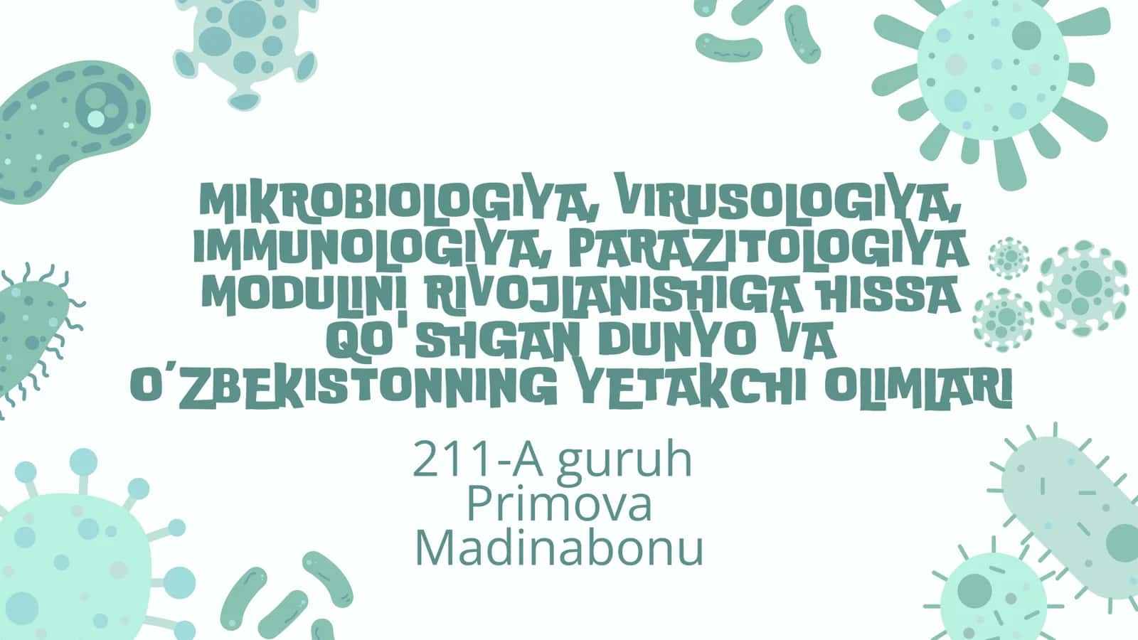 MIKROBIOLOGIYA, VIRUSOLOGIYA, IMMUNOLOGIYA, PARAZITOLOGIYA MODULINI RIVOJLANISHIGA HISSA QO'SHGAN DUNYO VA O’ZBEKISTONNING YETAKCHI OLIMLARI 1
