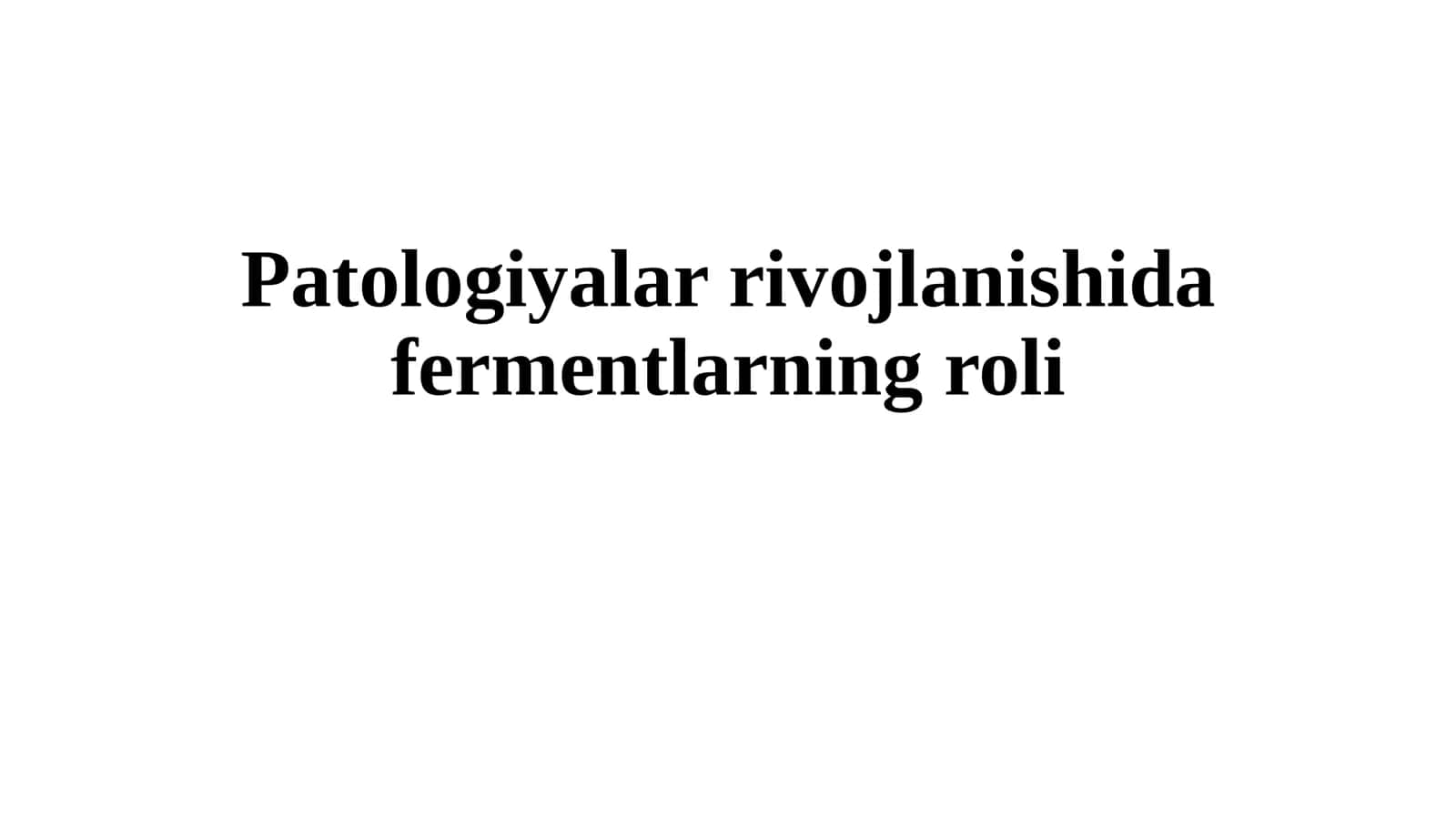 Patologiyalar rivojlanishida fermentlarning roli 1