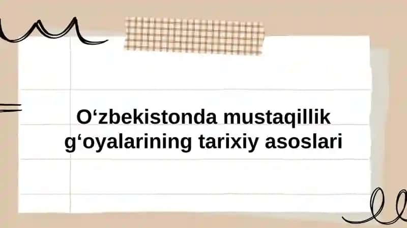 Oʻzbekiston mustaqillik gʻoyalarining tarixiy asoslari 1