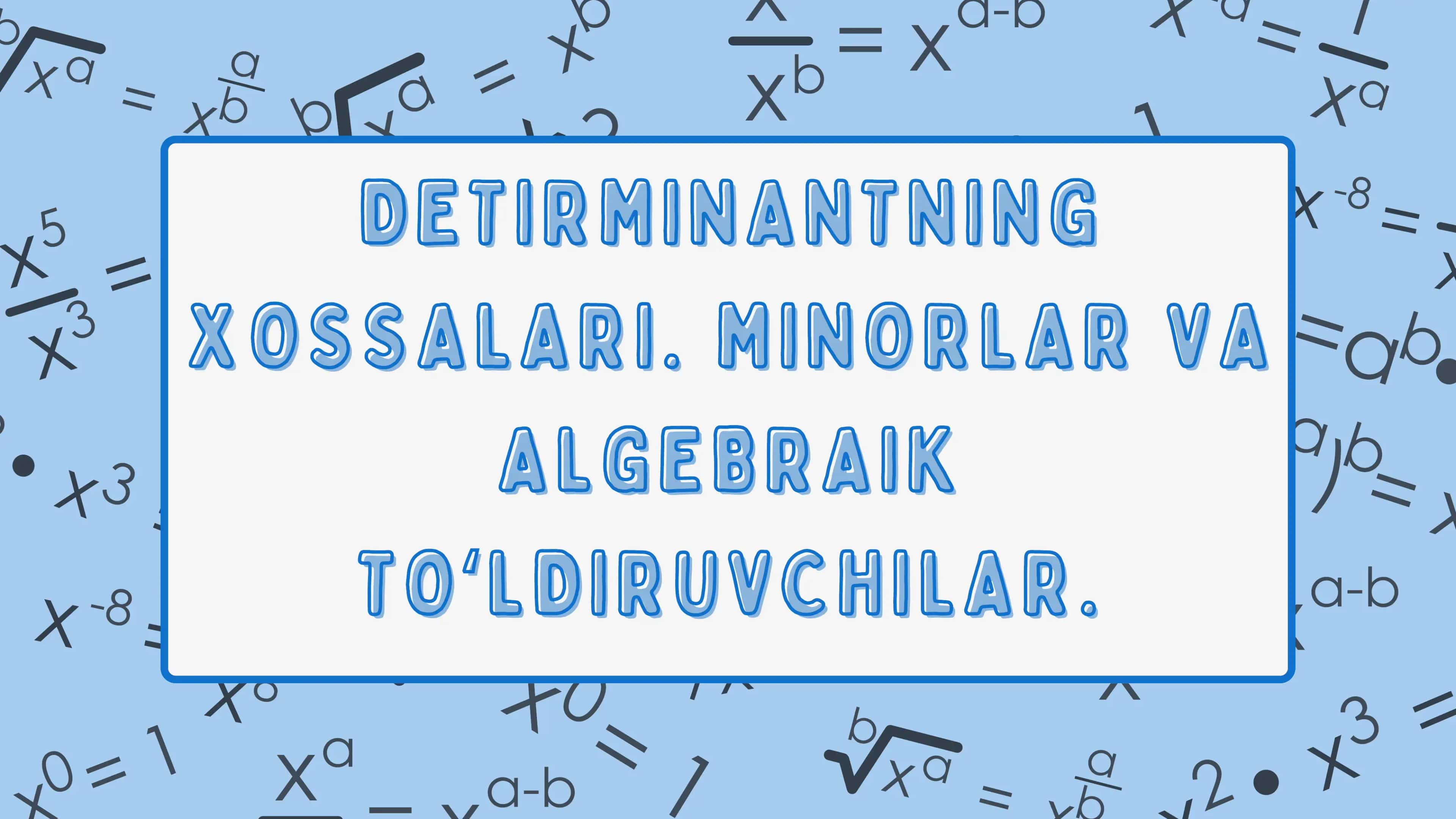 DETIRMINANTNING XOSSALARI. MINORLAR VA ALGEBRAIK TOʻLDIRUVCHILAR 1