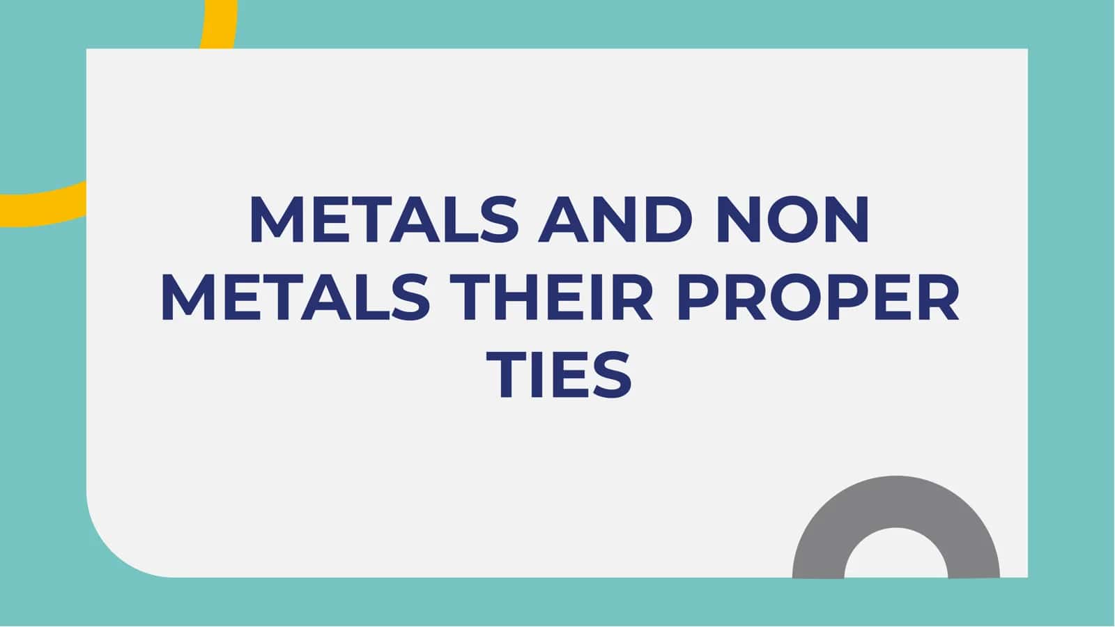 Metals and non metals their proper ties 1