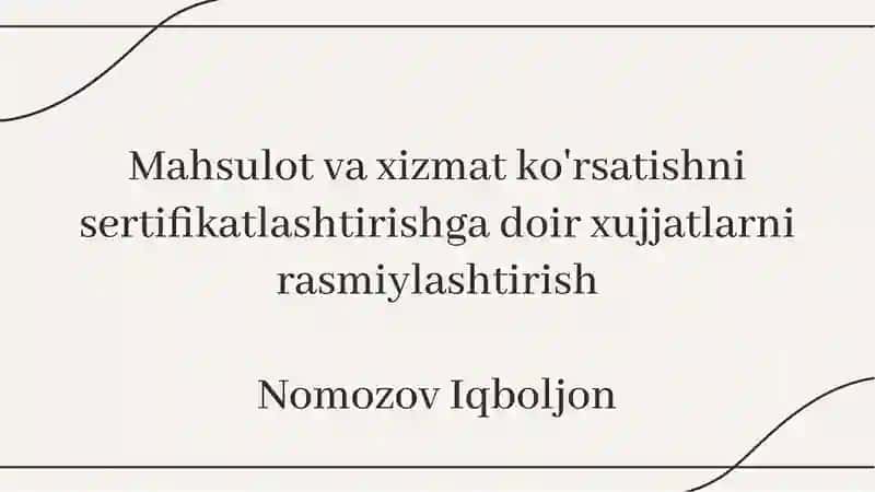Mahsulot va xizmat ko'rsatishni sertifikatlashtirishga doir xujjatlarni rasmiylashtirish 1
