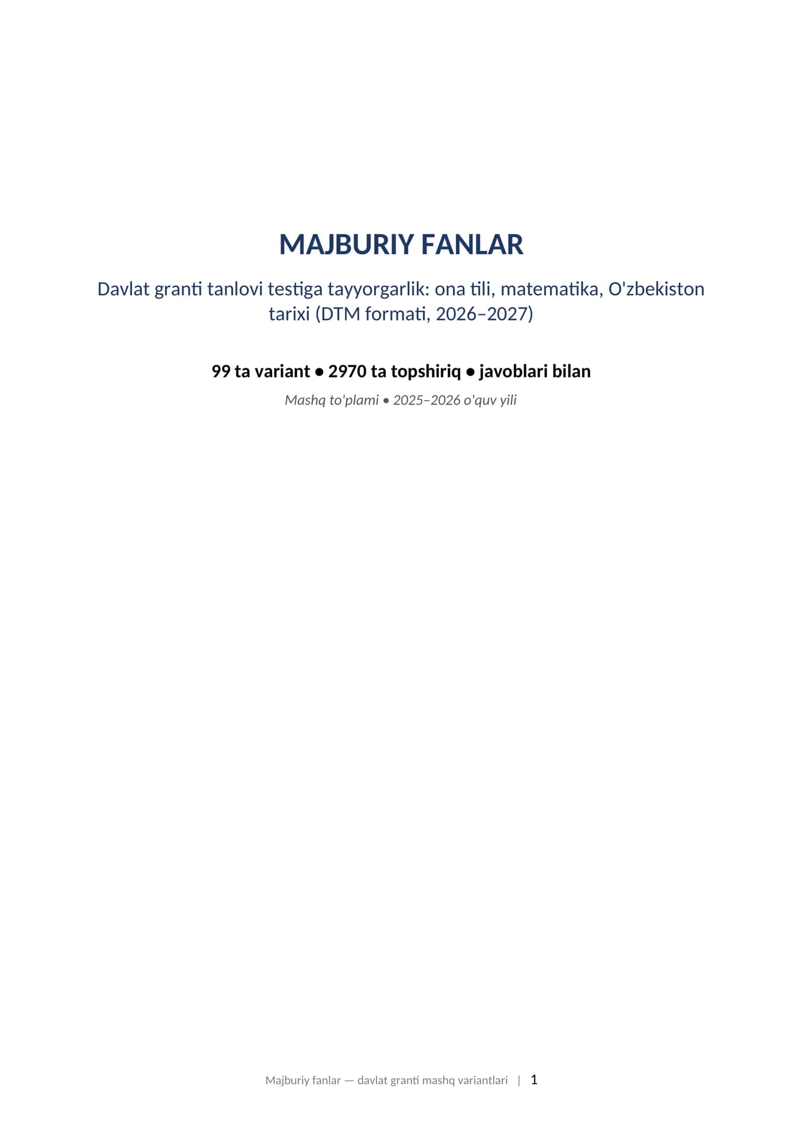 MAJBURIY FANLAR Davlat granti tanlovi testiga tayyorgarlik: ona tili, matematika, O'zbekiston tarixi (DTM formati, 2026–2027) 1