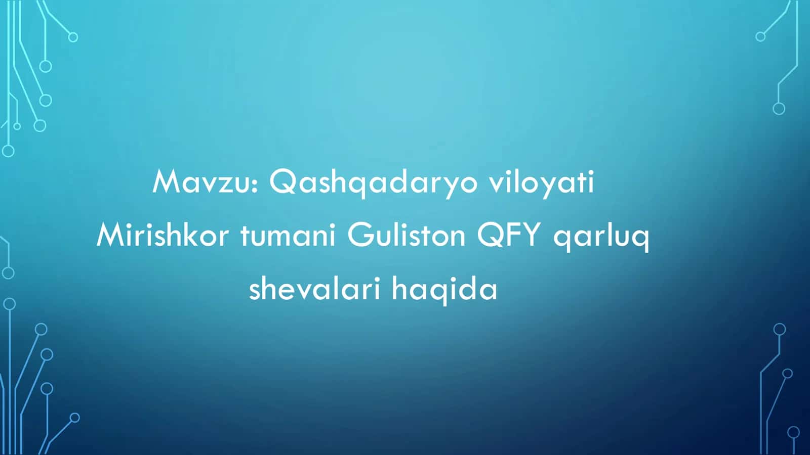 Qashqadaryo viloyati Mirishkor tumani Guliston QFY qarluq shevalari haqida 1