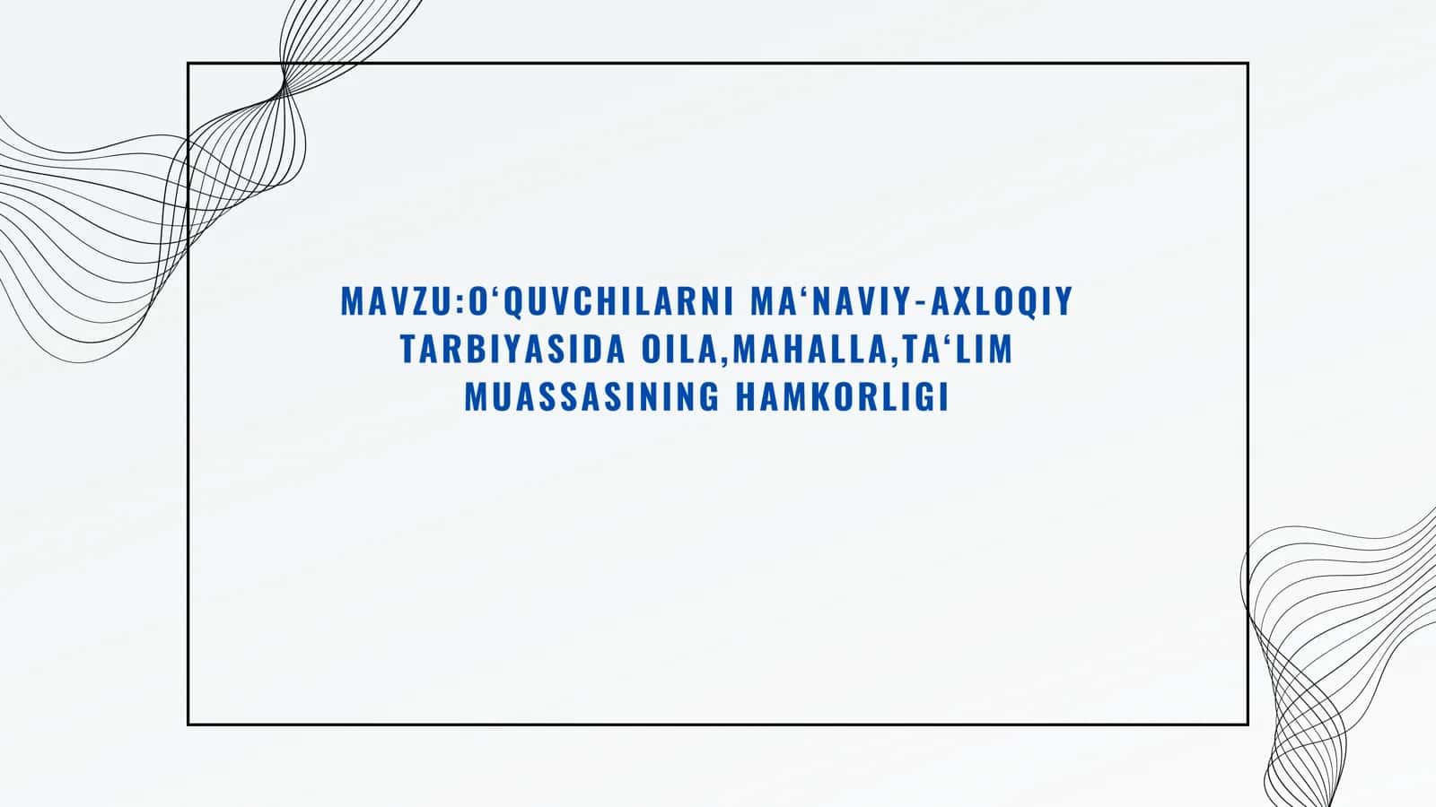 O‘QUVCHILARNI MA‘NAVIY-AXLOQIY TARBIYASIDA OILA,MAHALLA,TA‘LIM MUASSASINING HAMKORLIGI 1