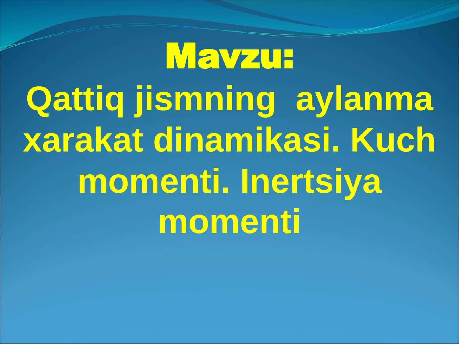 Qattiq jismning aylanma xarakat dinamikasi. Kuch momenti. Inertsiya momenti 1