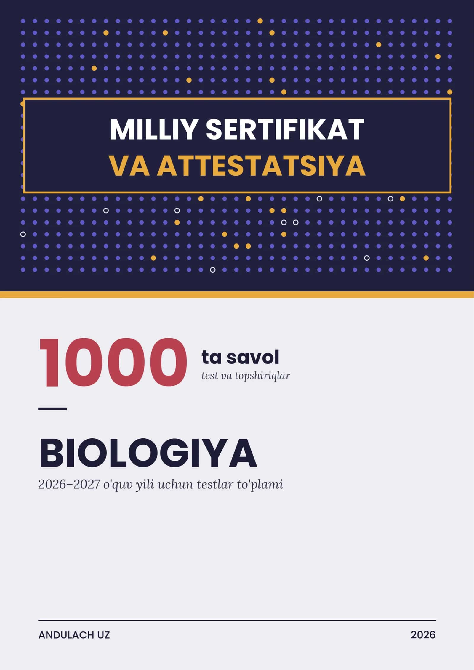 Biologiya fanidan Milliy sertifikat va Attestatsiya savollari va testlari. 1000 ta saralangan javoblari bilan. 2026-2027 o'quv yili 1