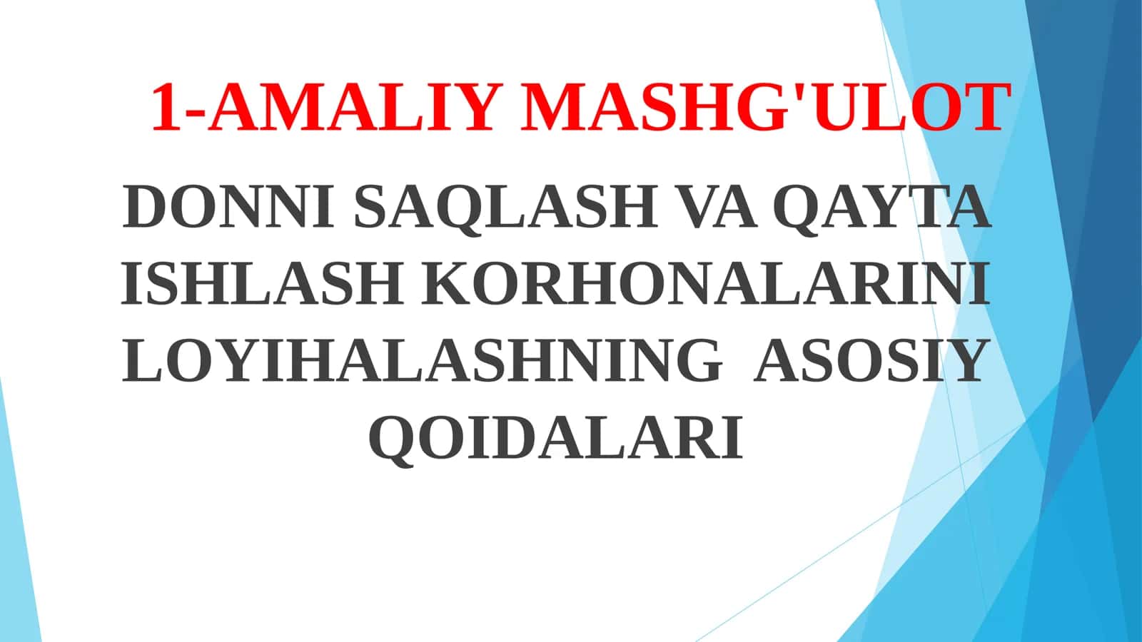AMALIY MASHG'ULOT DONNI SAQLASH VA QAYTA ISHLASH KORHONALARINI LOYIHALASHNING ASOSIY QOIDALARI 1