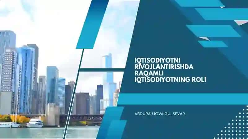 Iqtisodiyotni rivojlantirishda raqamli iqtisodiyotning roli