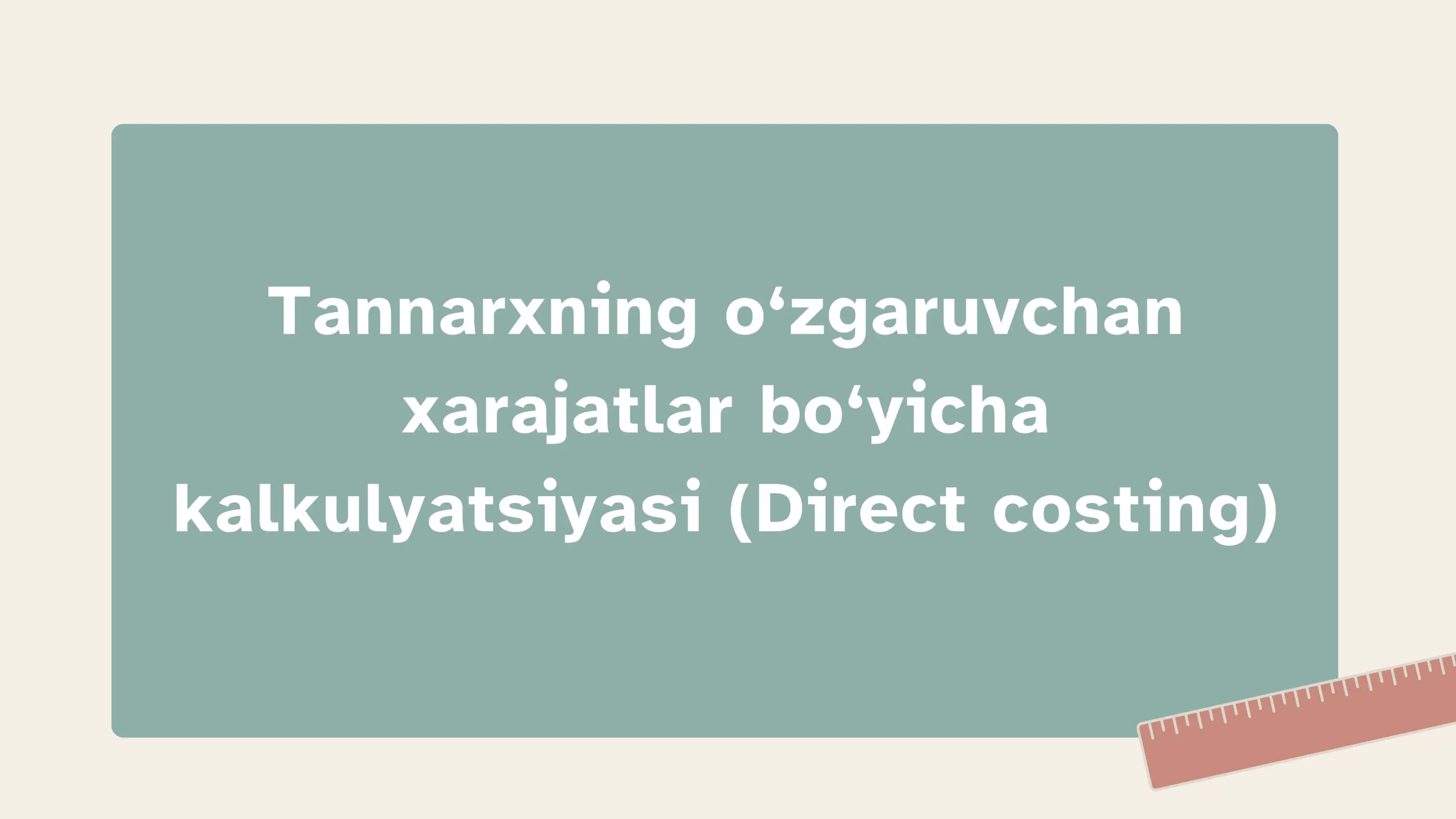 Tannarxning o‘zgaruvchan xarajatlar bo‘yicha kalkulyatsiyasi (Direct costing) 1
