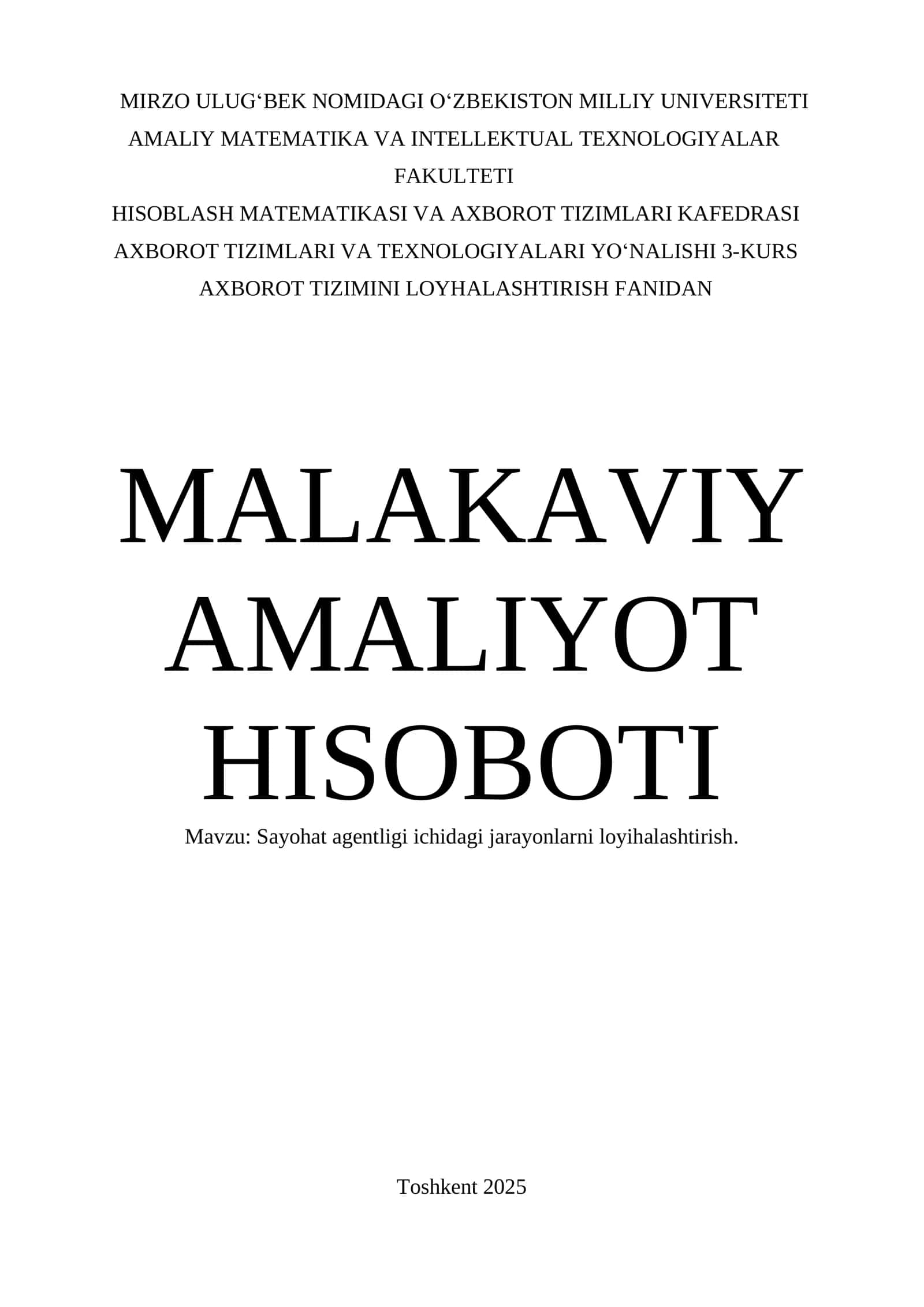 MALAKAVIY AMALIYOT HISOBOTI Mavzu: Sayohat agentligi ichidagi jarayonlarni loyihalashtirish. 1