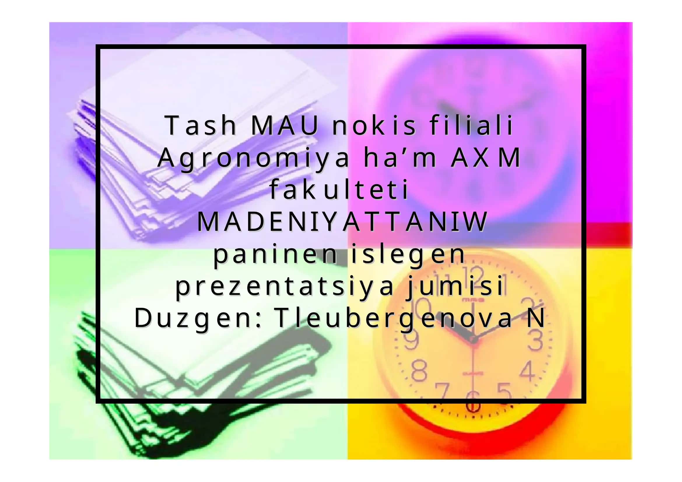 Madeniyattaniw paninen islegen prezentatsiya jumisi 1