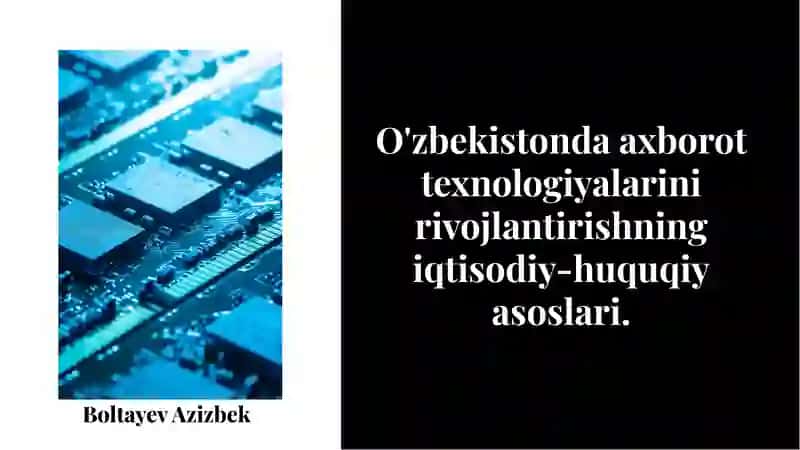 Axborot Texnologiyalarini Rivojlantirishning Iqtisodiy-huquqiy Asoslari