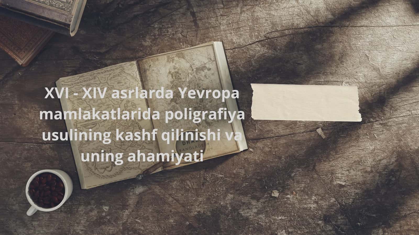 XVI - XIV asrlarda Yevropa mamlakatlarida poligrafiya usulining kashf qilinishi va uning ahamiyati 1