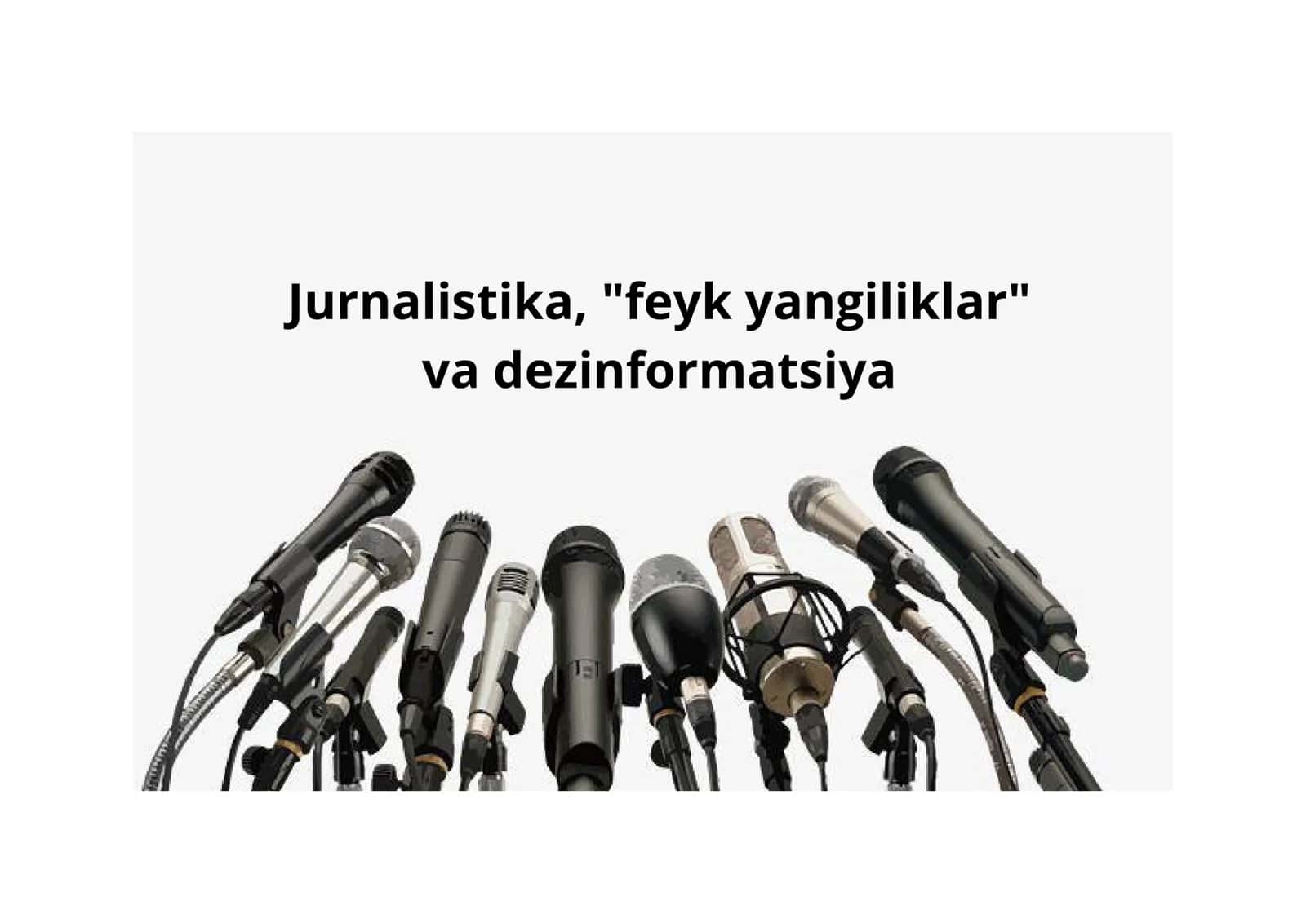 Jurnalistika, "feyk yangiliklar" va dezinformatsiya 1