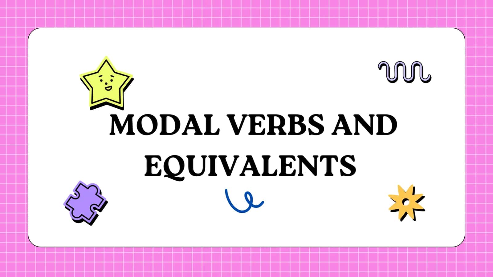 MODAL VERBS AND EQUIVALENTS 1