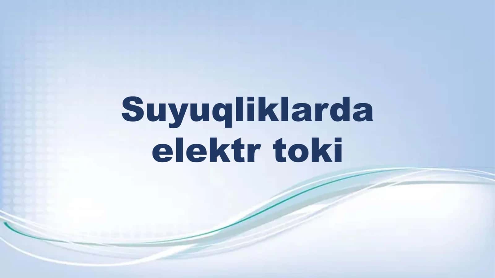 Suyuqliklarda elektr toki 1