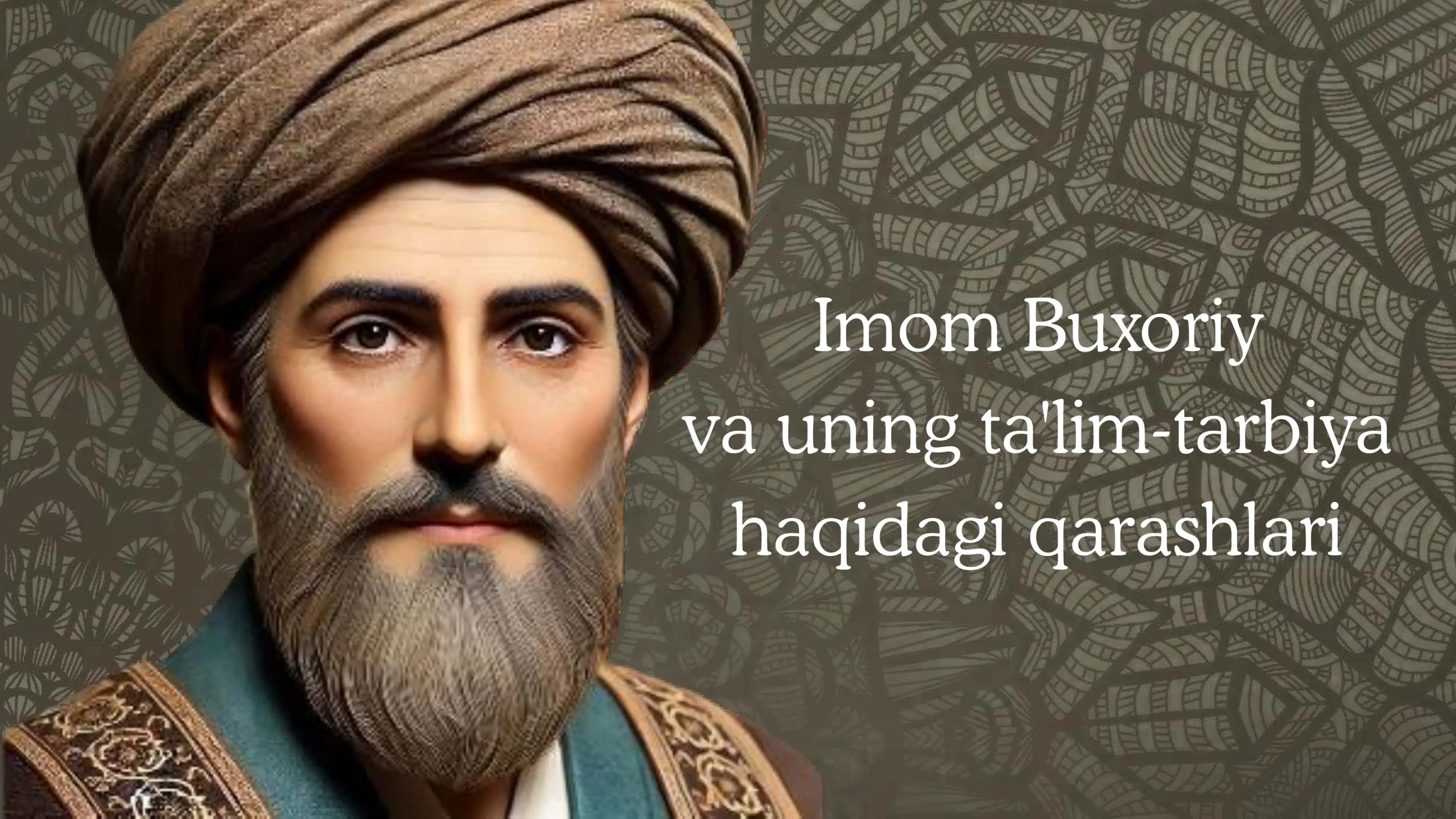 Imom Buxoriy va uning ta'lim-tarbiya haqidagi qarashlari 1