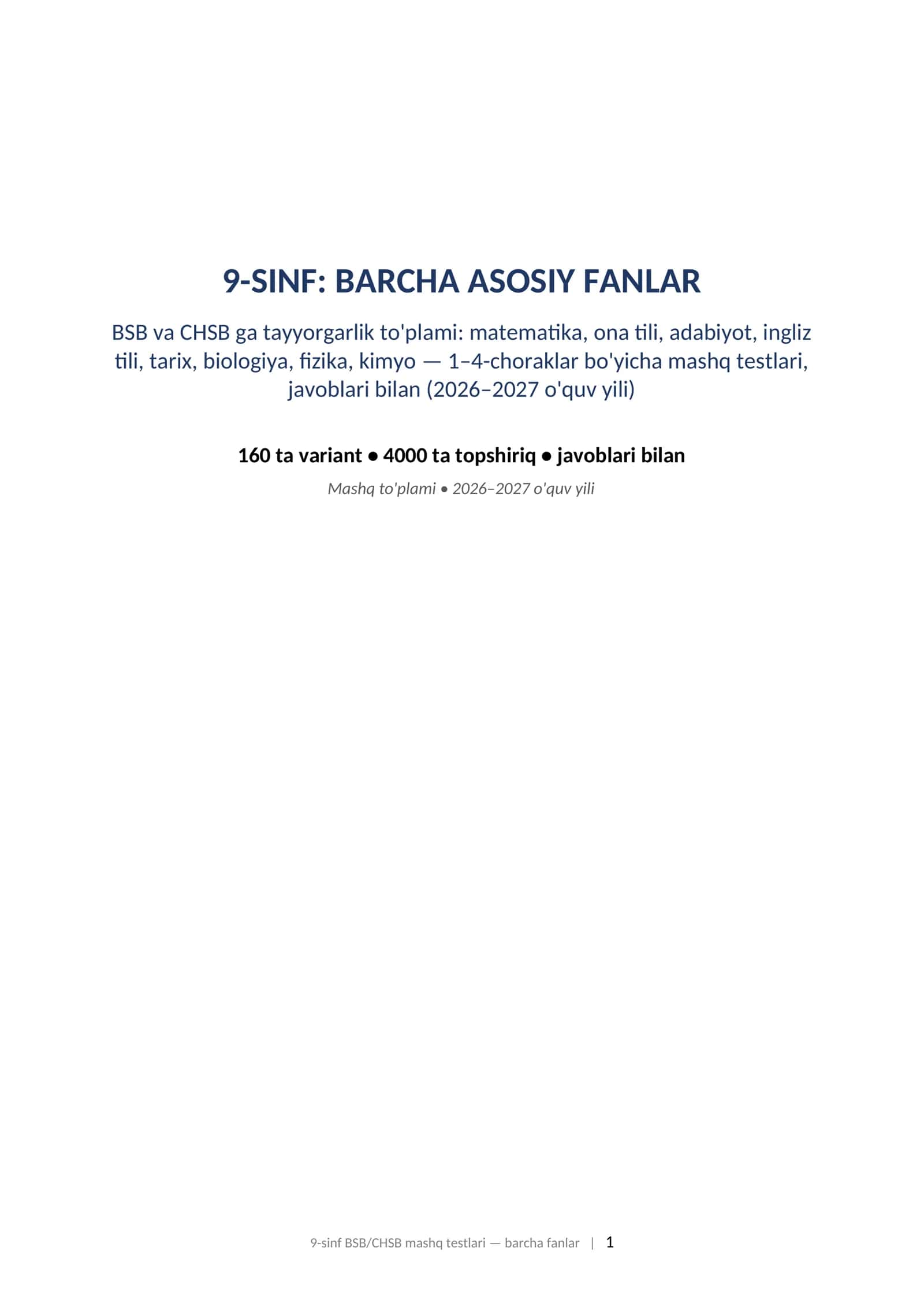 9-sinf BSB CHSB javoblari bilan barcha fanlar 1-4-chorak 2026-2027 mashq testlari.   9-SINF: BARCHA ASOSIY FANLAR BSB va CHSB ga tayyorgarlik to'plami: matematika, ona tili, adabiyot, ingliz tili, tarix, biologiya, fizika, kimyo — 1–4-choraklar bo'yicha mashq testlari, javoblari bilan (2026–2027 o'quv yili) 1