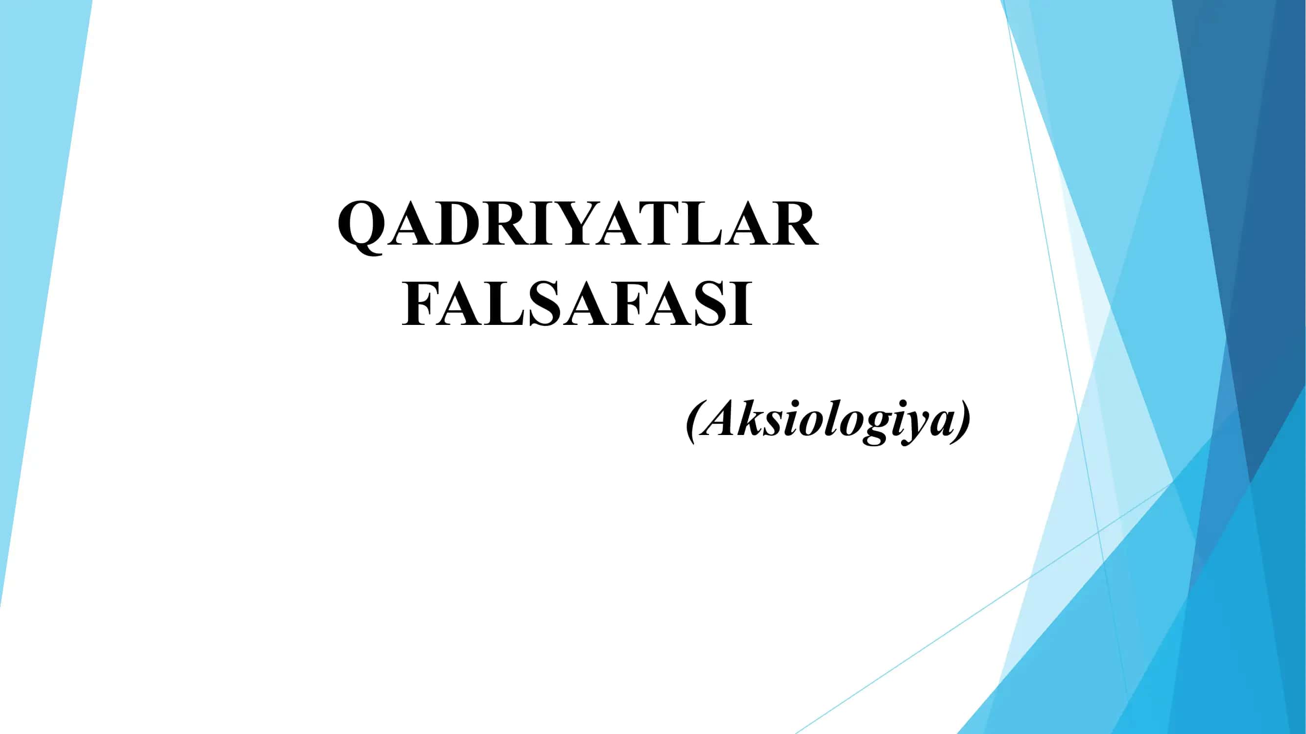 Qadriyatlar falsafasi (Aksiologiya) 1