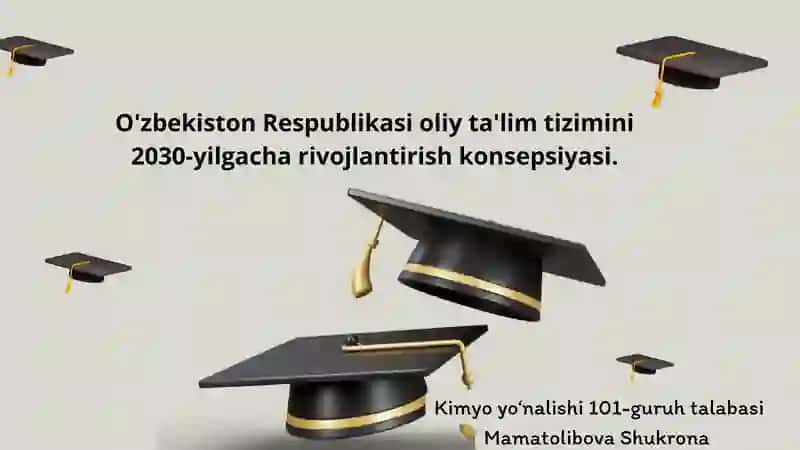 O'zbekiston Respublikasi oliy ta'lim tizimini
2030-yilgacha rivojlantirish konsepsiyasi