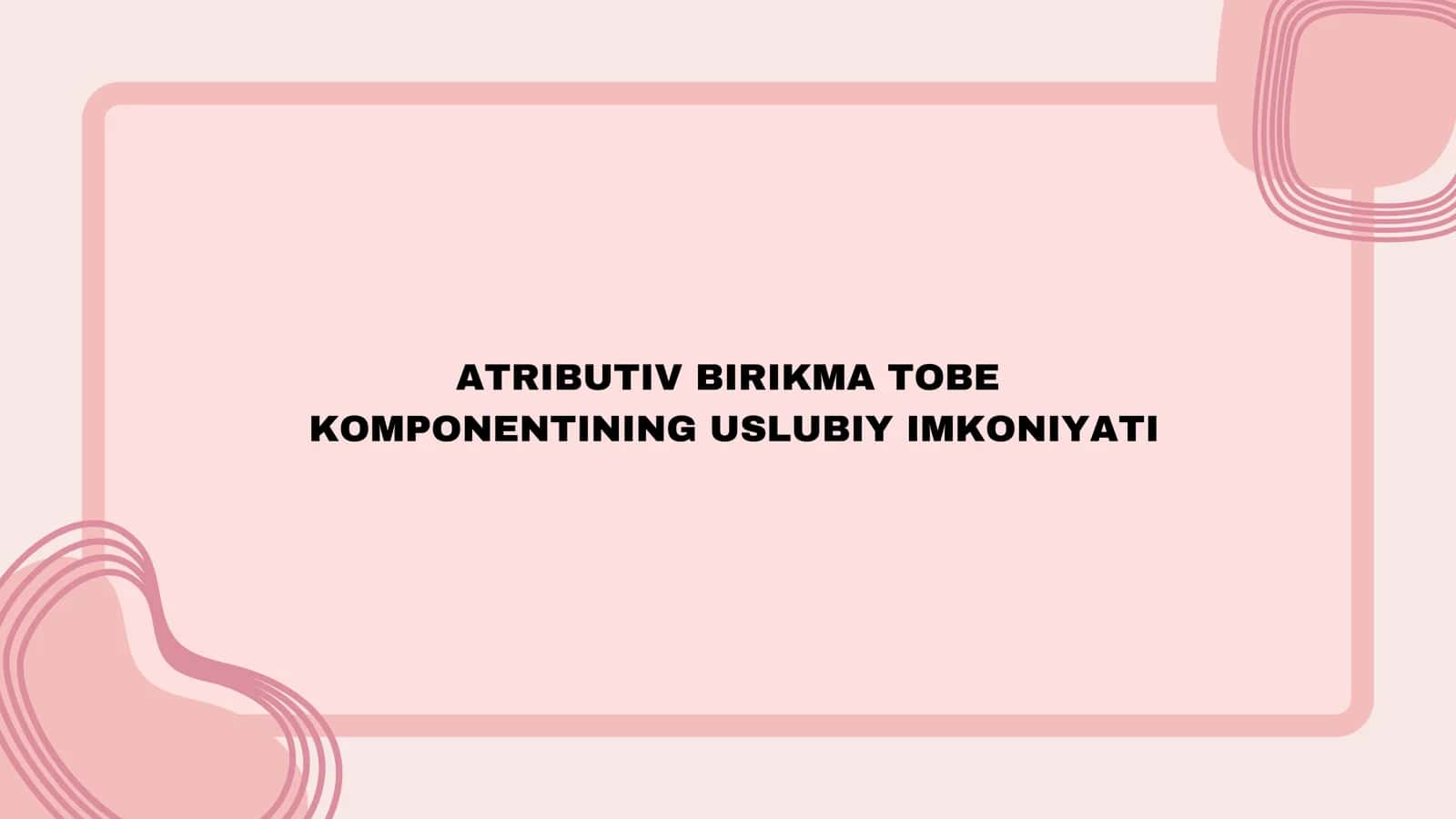 ATRIBUTIV BIRIKMA TOBE KOMPONENTINING USLUBIY IMKONIYATI 1