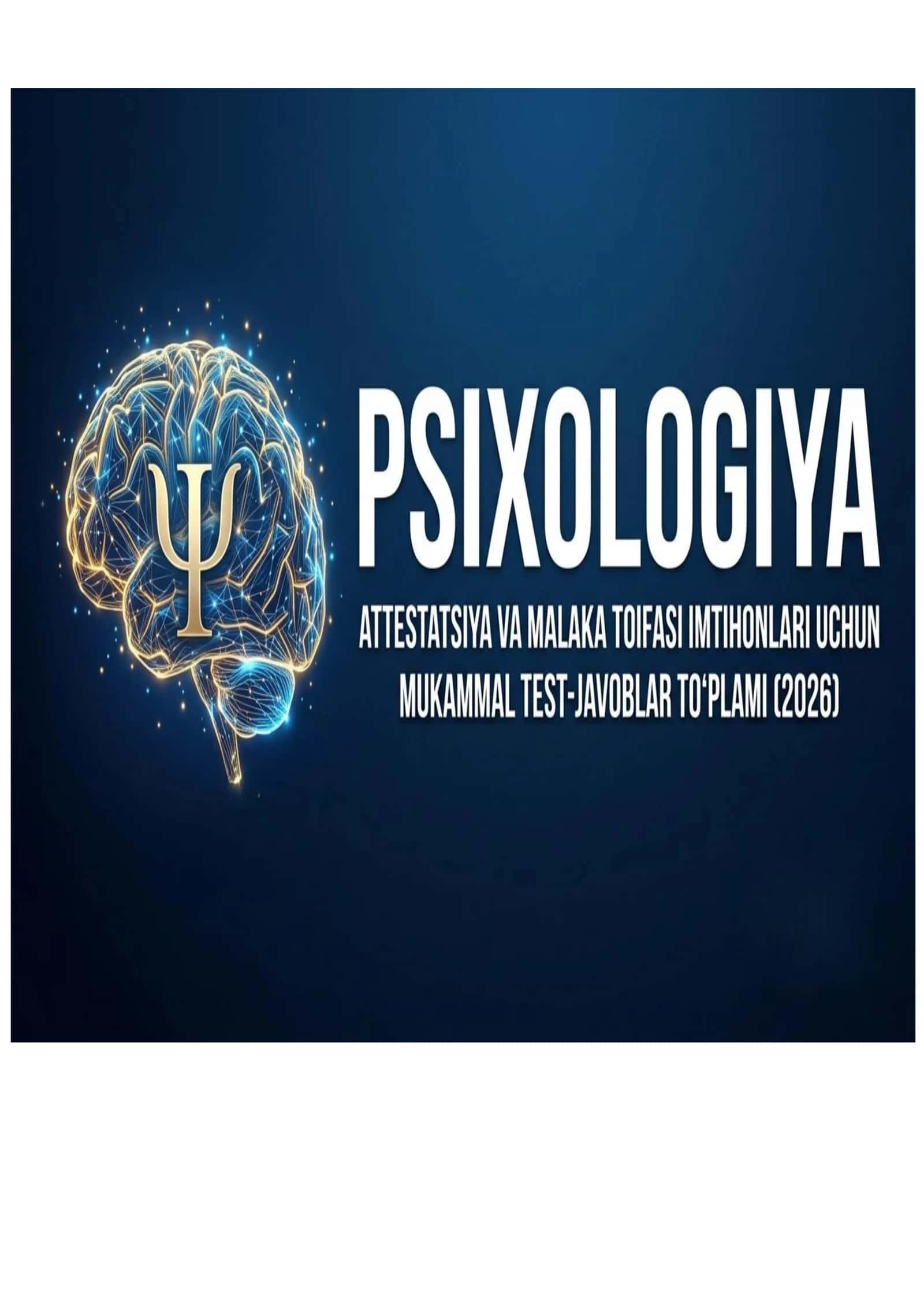 PSIXOLOGIYA: ATTESTATSIYA VA MALAKA TOIFASI IMTIHONLARI UCHUN MUKAMMAL TEST-JAVOBLAR TO‘PLAMI (2026) 1