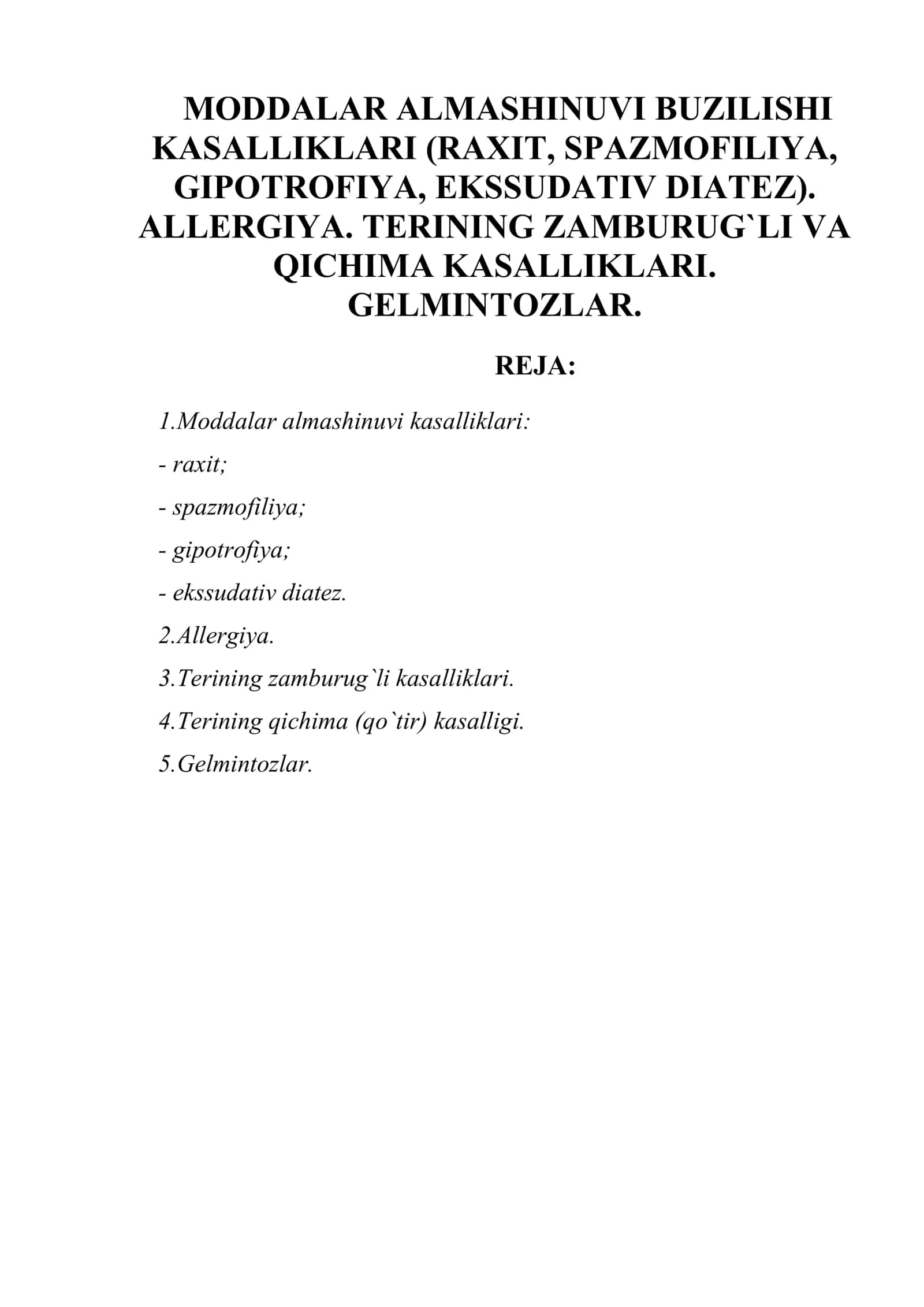 MODDALAR ALMASHINUVI BUZILISHI KASALLIKLARI (RAXIT, SPAZMOFILIYA, GIPOTROFIYA, EKSSUDATIV DIATEZ). ALLERGIYA. TERINING ZAMBURUG`LI VA QICHIMA KASALLIKLARI. GELMINTOZLAR 1