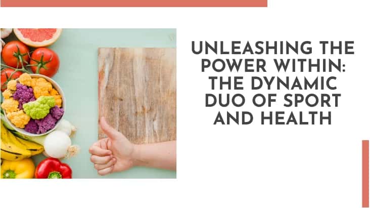 UNLEASHING THE POWER WITHIN THE DYNAMIC DUO OF SPORT AND HEALTH 1