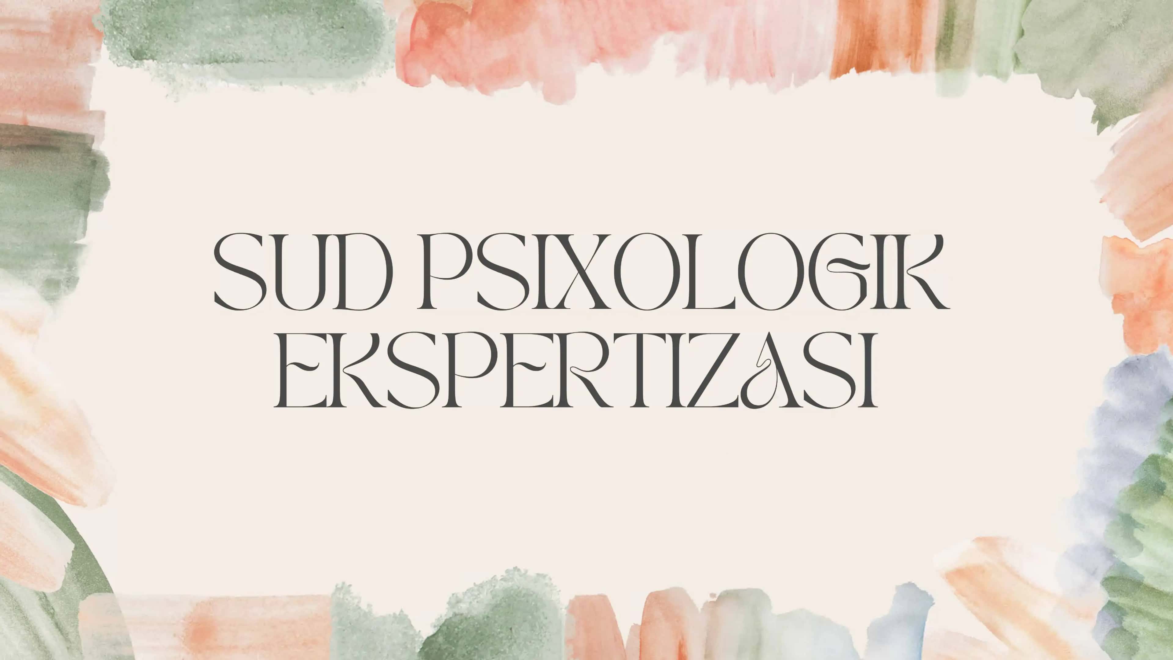 Sud psixologik ekspertiziyasi 1