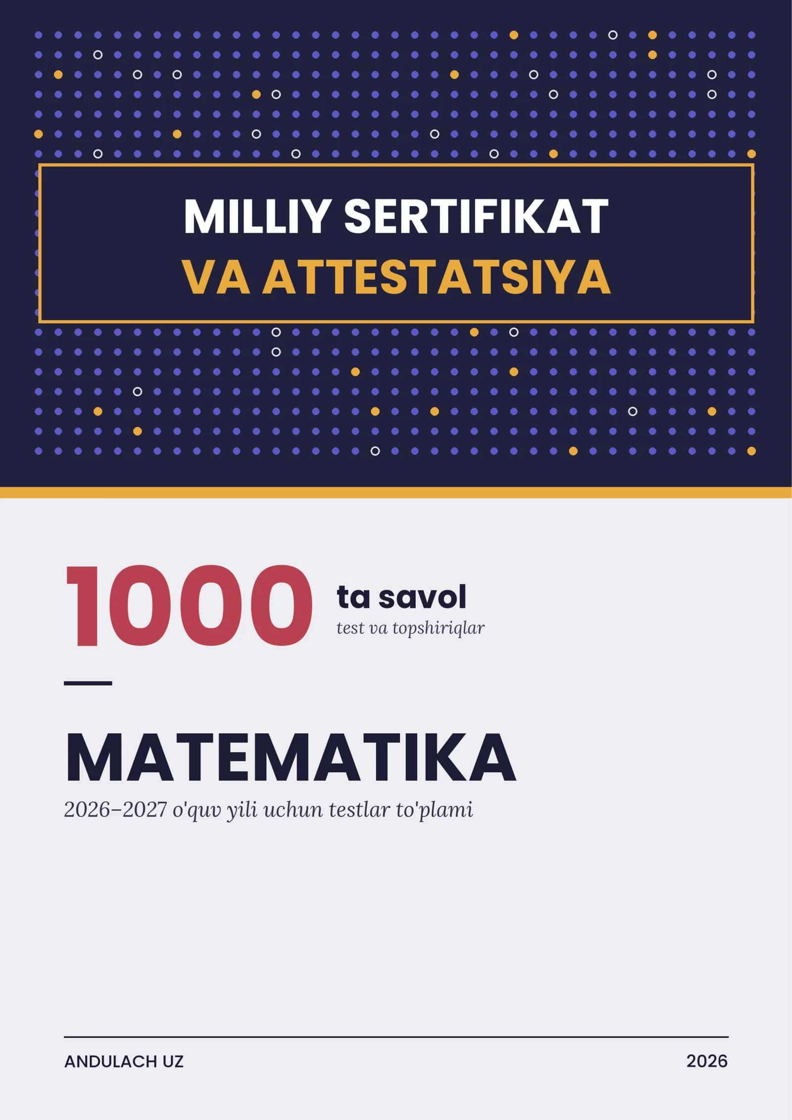 Matematika fanidan Milliy sertifikat va Attestatsiya savollari 1000 ta. Saralangan testlar. 2026-2027 o'quv yili uchun 1