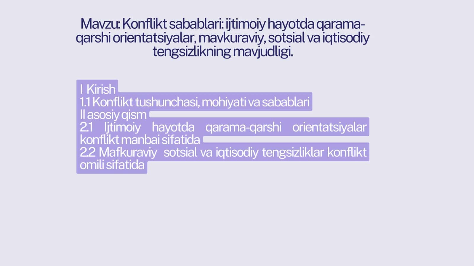 Konflikt sabablari ijtimoiy hayotda qarama- qarshi orientatsiyalar, mavkuraviy, sotsial va iqtisodiy tengsizlikning mavjudligi 1