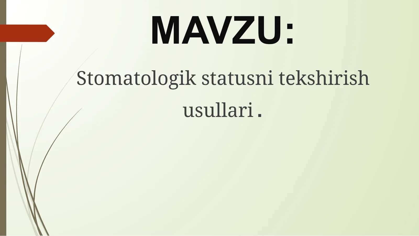 Stomatologik statusni tekshirish usullari 1