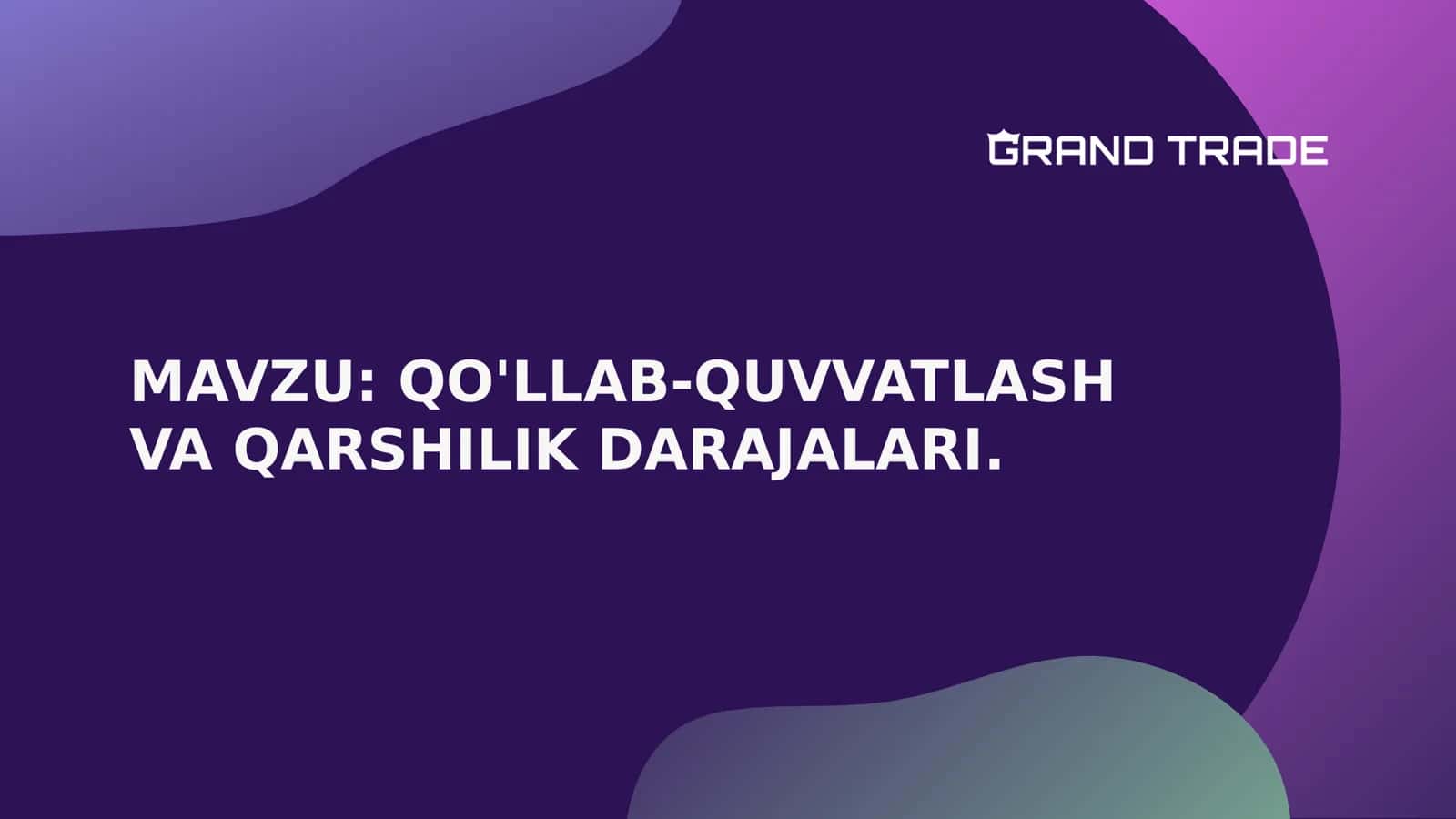 QO'LLAB-QUVVATLASH VA QARSHILIK DARAJALARI 1