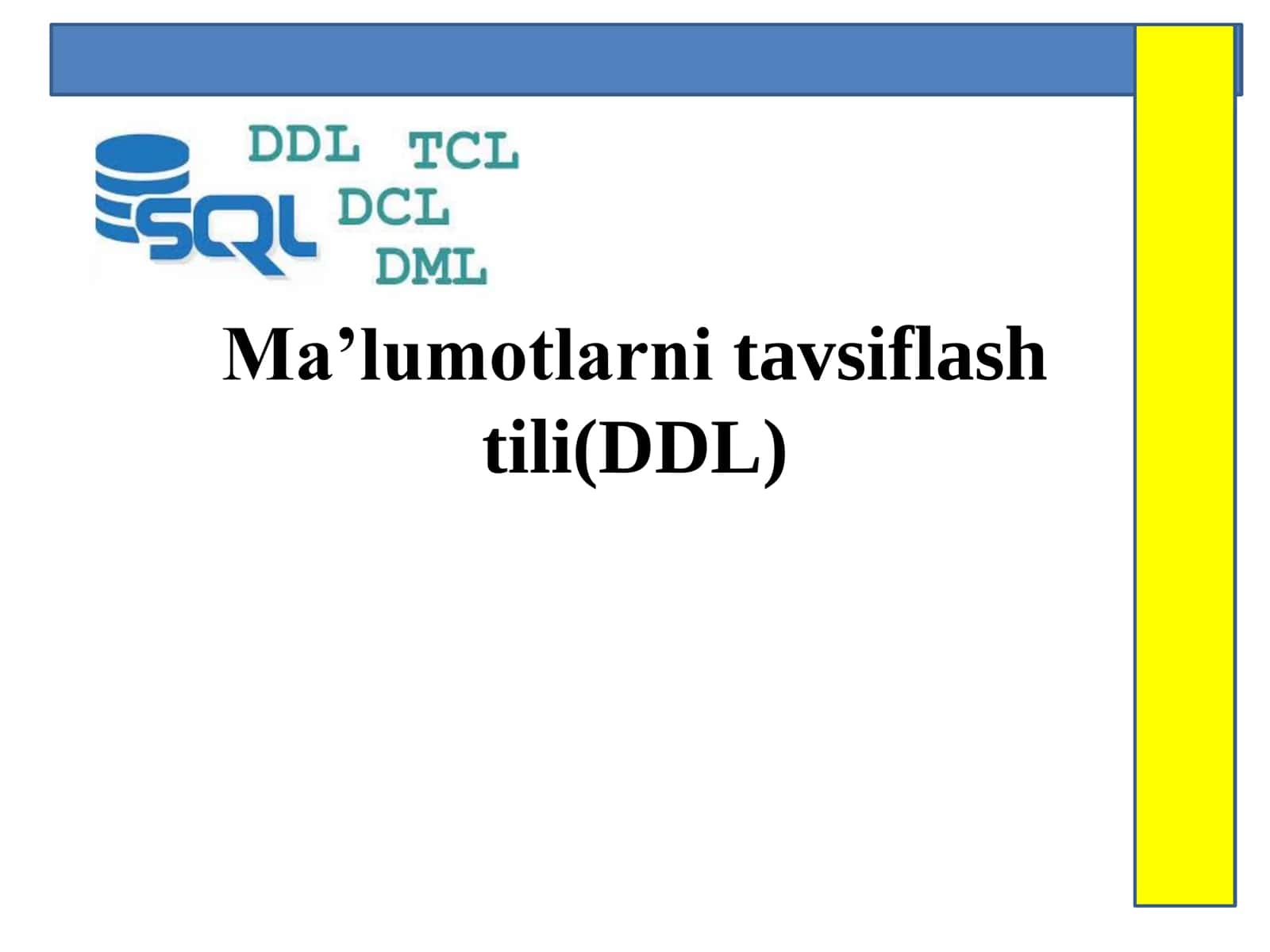 Ma’lumotlarni tavsiflash tili(DDL) 1