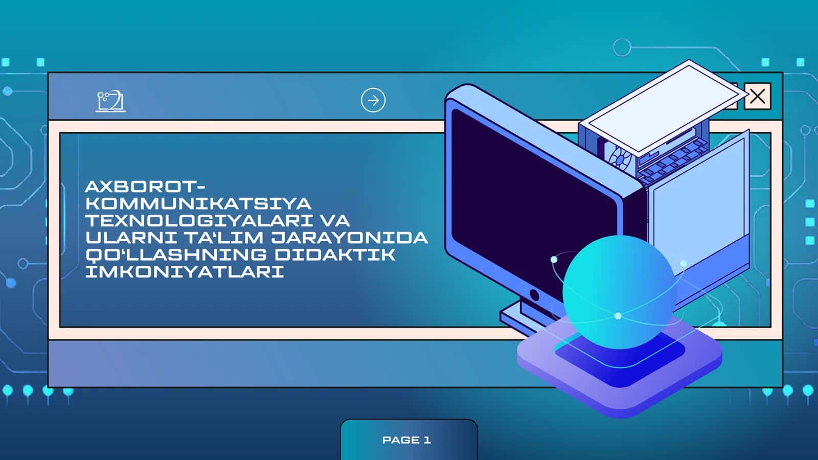 AKT VA
ULARNI TA‘LIM JARAYONIDA
QO‘LLASHNING DIDAKTIK
IMKONIYATLARI 1