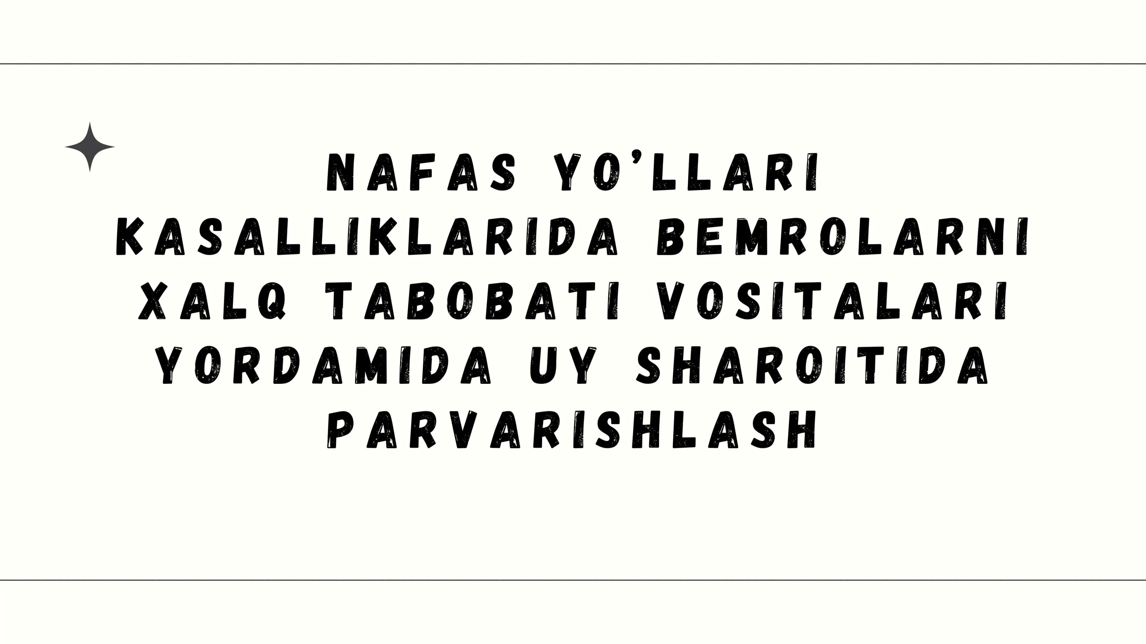 NAFAS YO’LLARI KASALLIKLARIDA XALQ VOSITALARINI QO’LLASH ASOSLARI 1