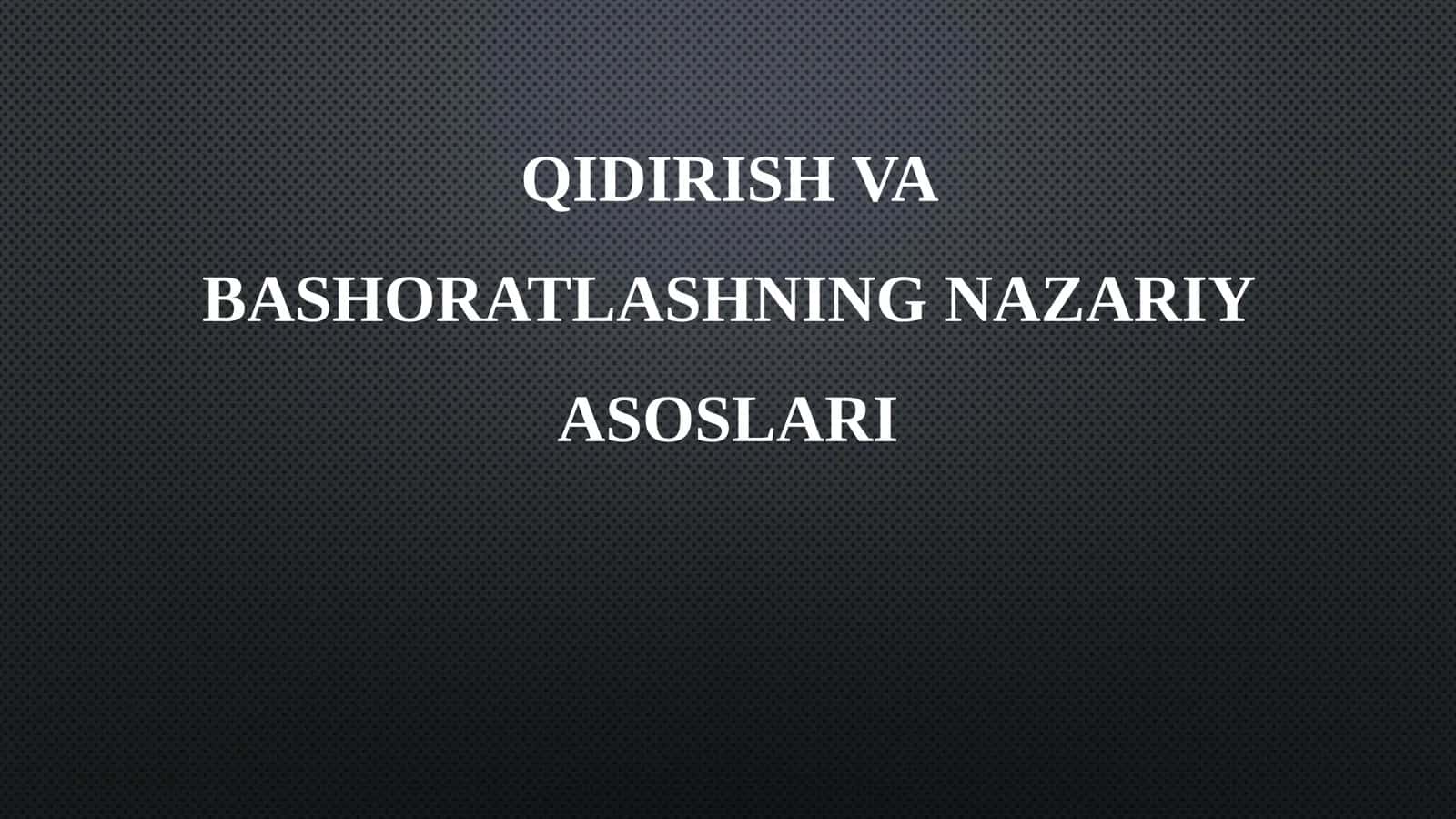 QIDIRISH VA BASHORATLASHNING NAZARIY ASOSLARI 1