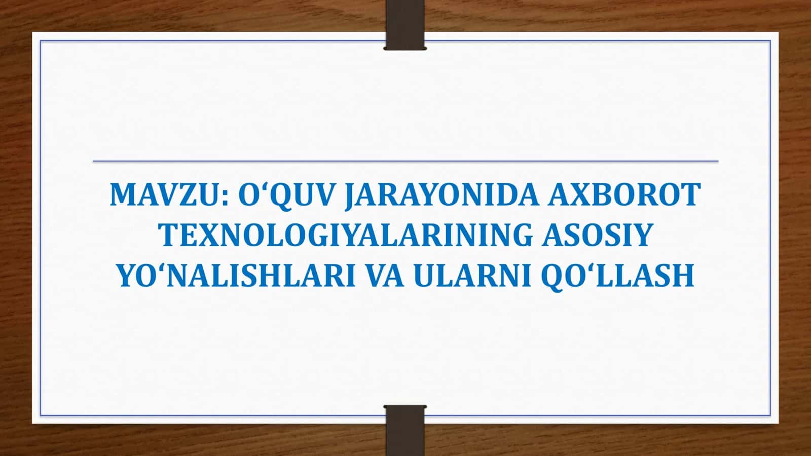 O‘QUV JARAYONIDA AXBOROT TEXNOLOGIYALARINING ASOSIY YO‘NALISHLARI VA ULARNI QO‘LLASH 1