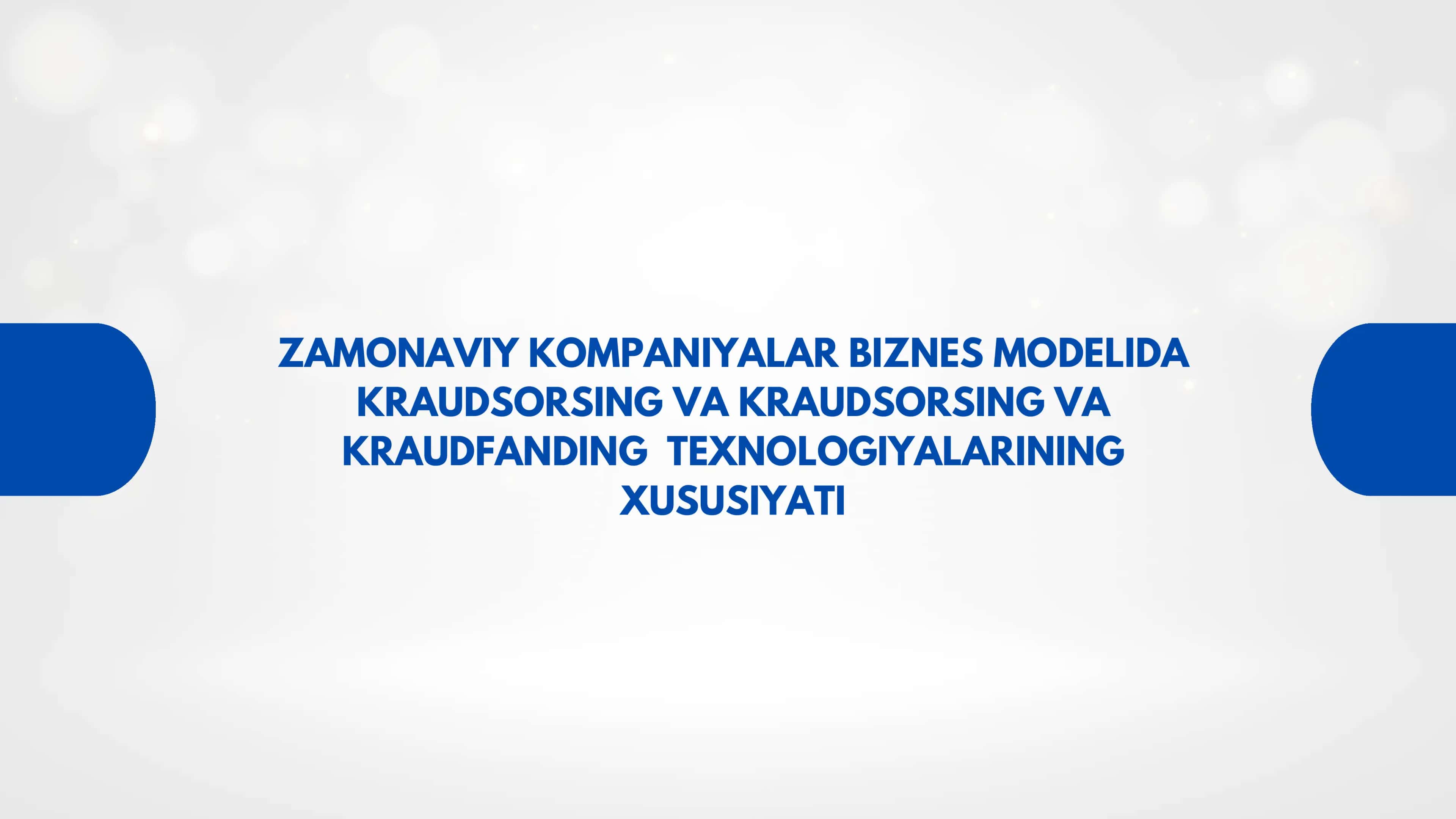 Zamonaviy kompaniyalar biznes modelida Kraudsorsing va Kraudfanding texnologiyalarining xususiyatlari 1