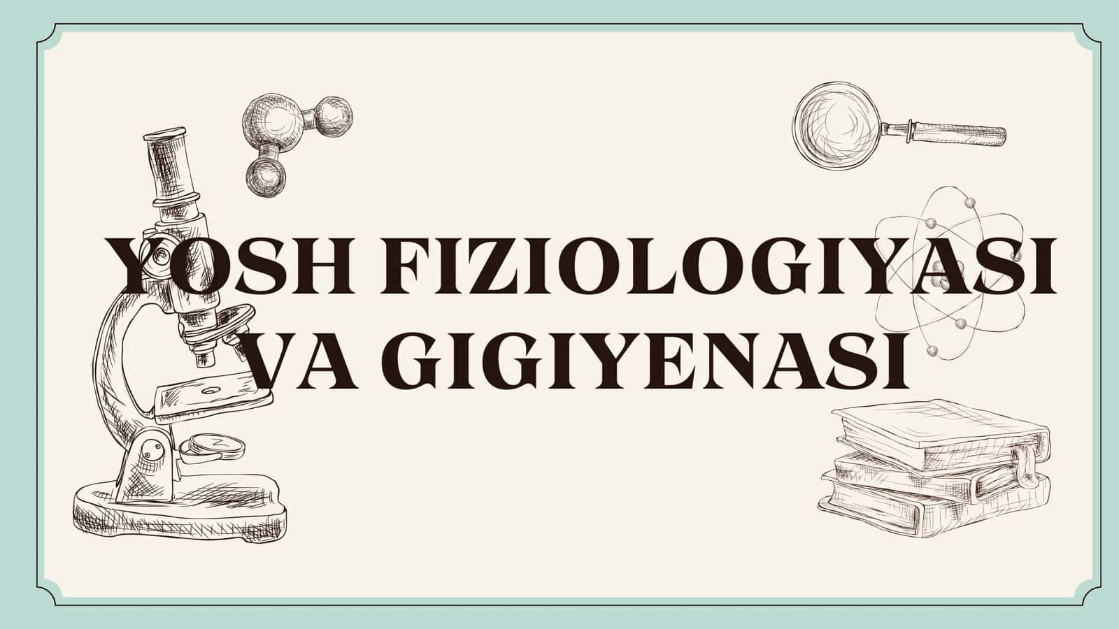 Yosh fiziologiyasi va gigiyenasi 1